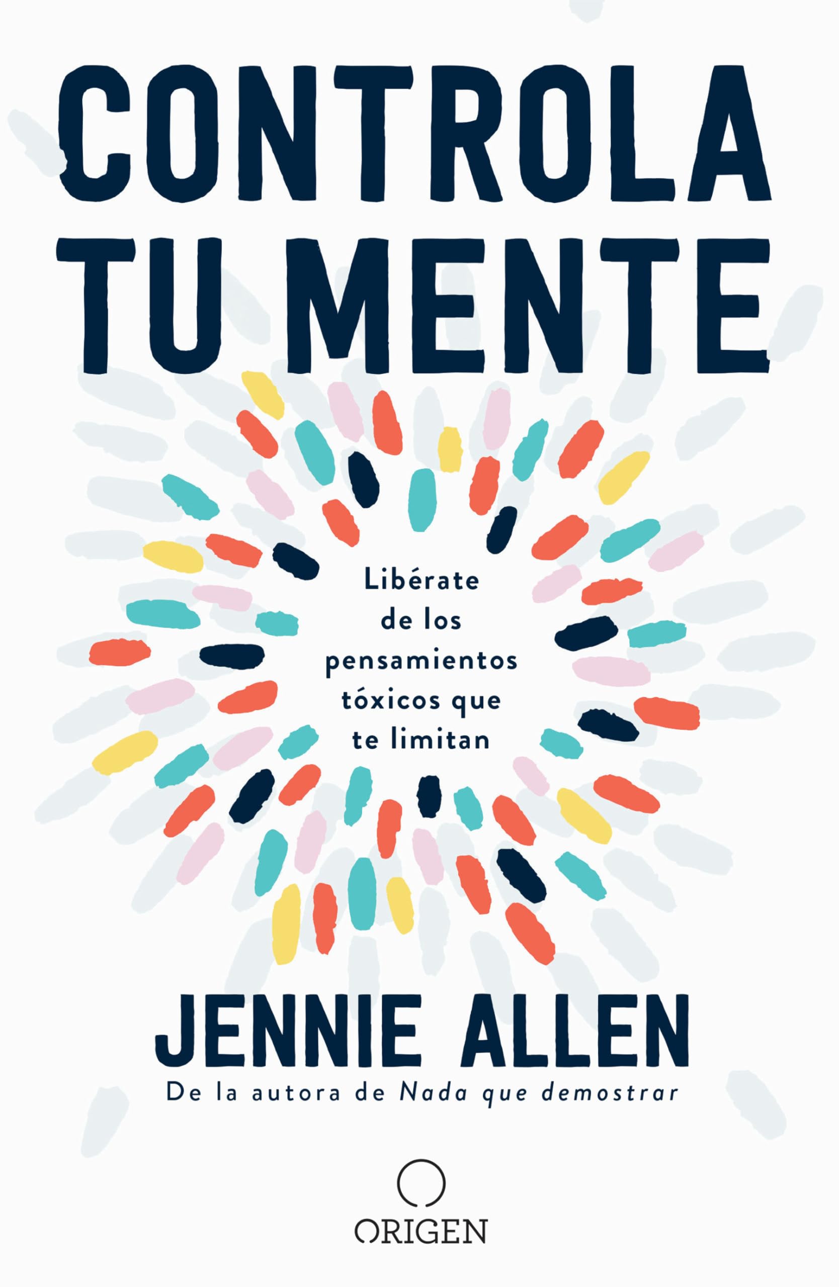 Controla tu mente: Libérate de los pensamientos tóxicos que te limitan / Get Out of Your Head: Stopping the Spiral of Toxic Thoughts: Libérate De ... Stopping the Spiral of Toxic Thoughts Books