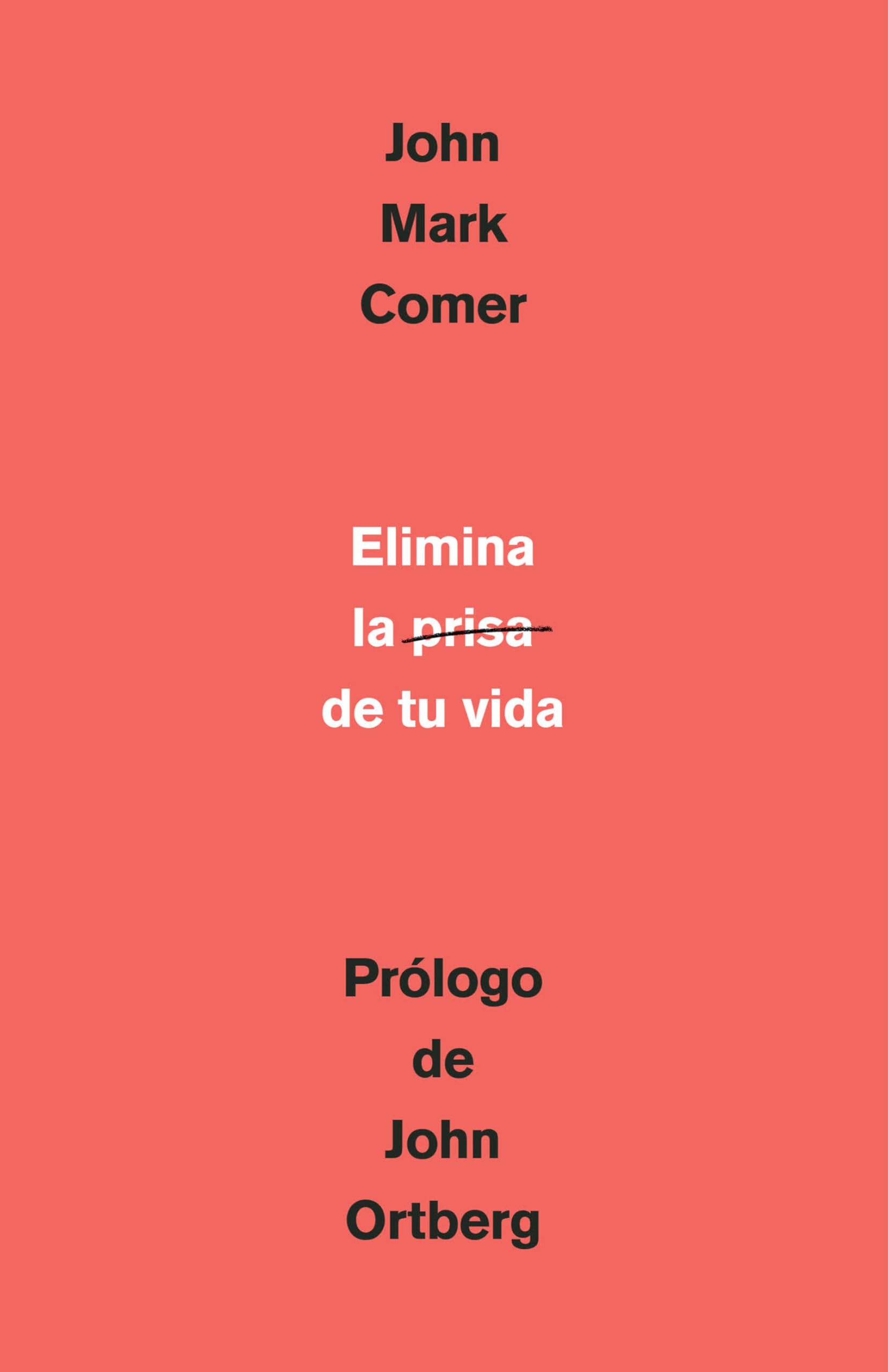 Elimina la prisa de tu vida: Cómo mantener la salud emocional y espiritual en el caos del mundo moderno / The Ruthless Elimination of Hurry: ... Alive in the Chaos of the Modern World Lifestyle