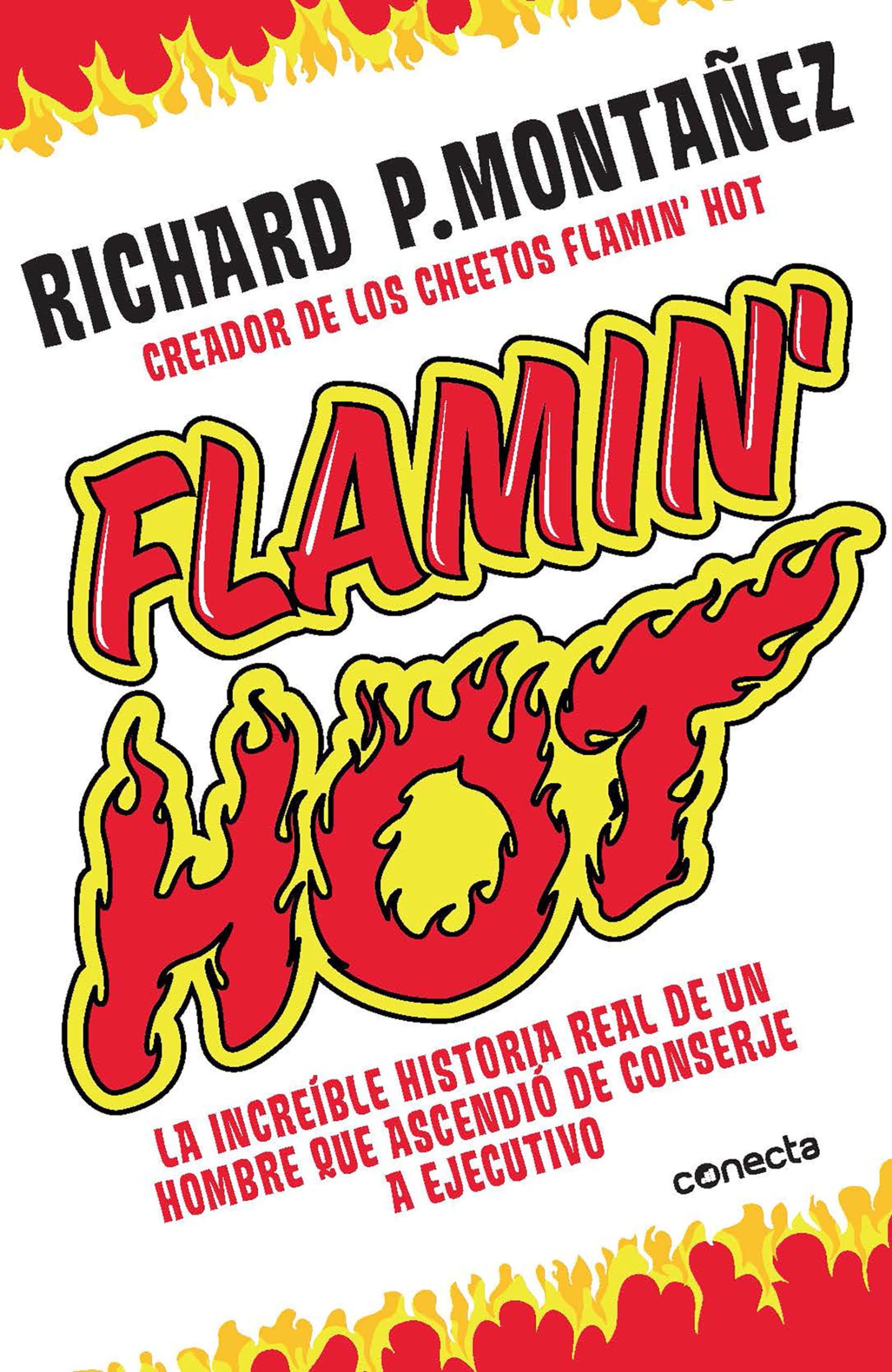 Flamin' Hot: La increíble historia real del ascenso de un hombre, de conserje a ejecutivo / Flamin' Hot: The Incredible True Story of One Man's Rise ... One Man's Rise from Janitor to Top Executive Politics & Society Books