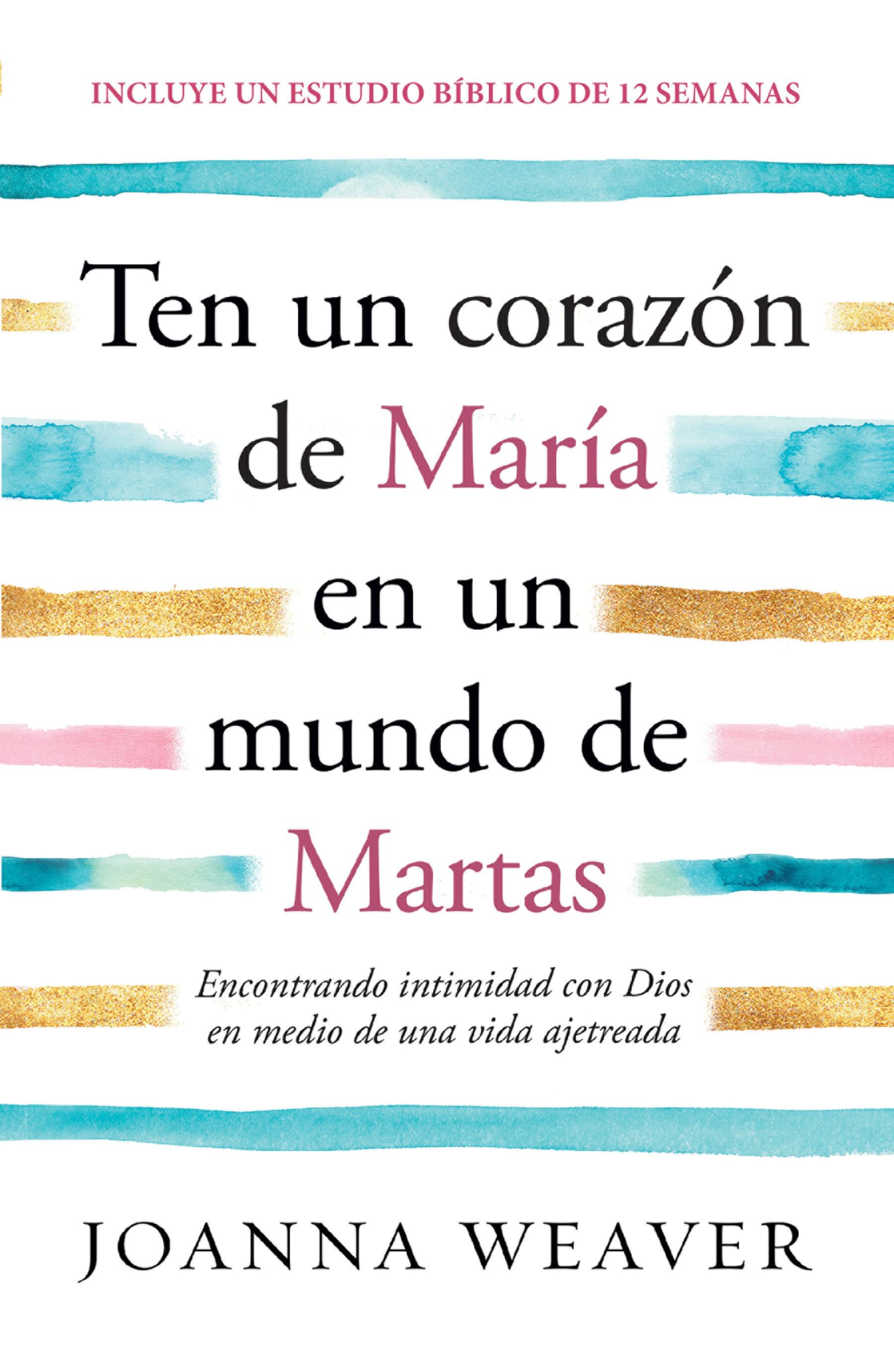 Ten un corazón de María en un mundo de Martas / Having a Mary Heart in a Martha World: Encontrando Intimidad Con Dios En Medio De Una Vida Ajetreada Religion & Esotericism