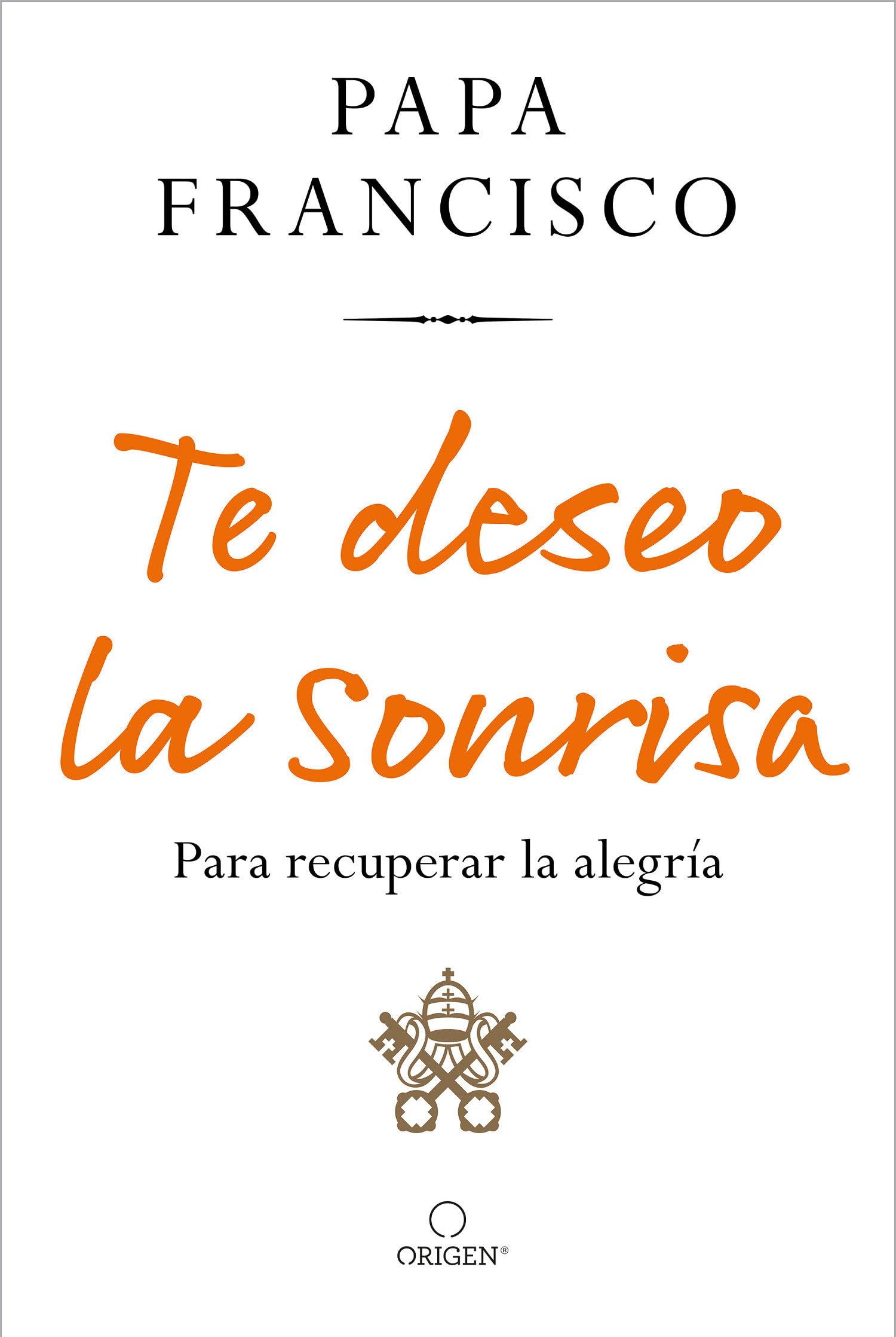 Te deseo la sonrisa / I Wish for You a Smile: Para recuperar la alegría / So You Can Find Joy Religion & Esotericism