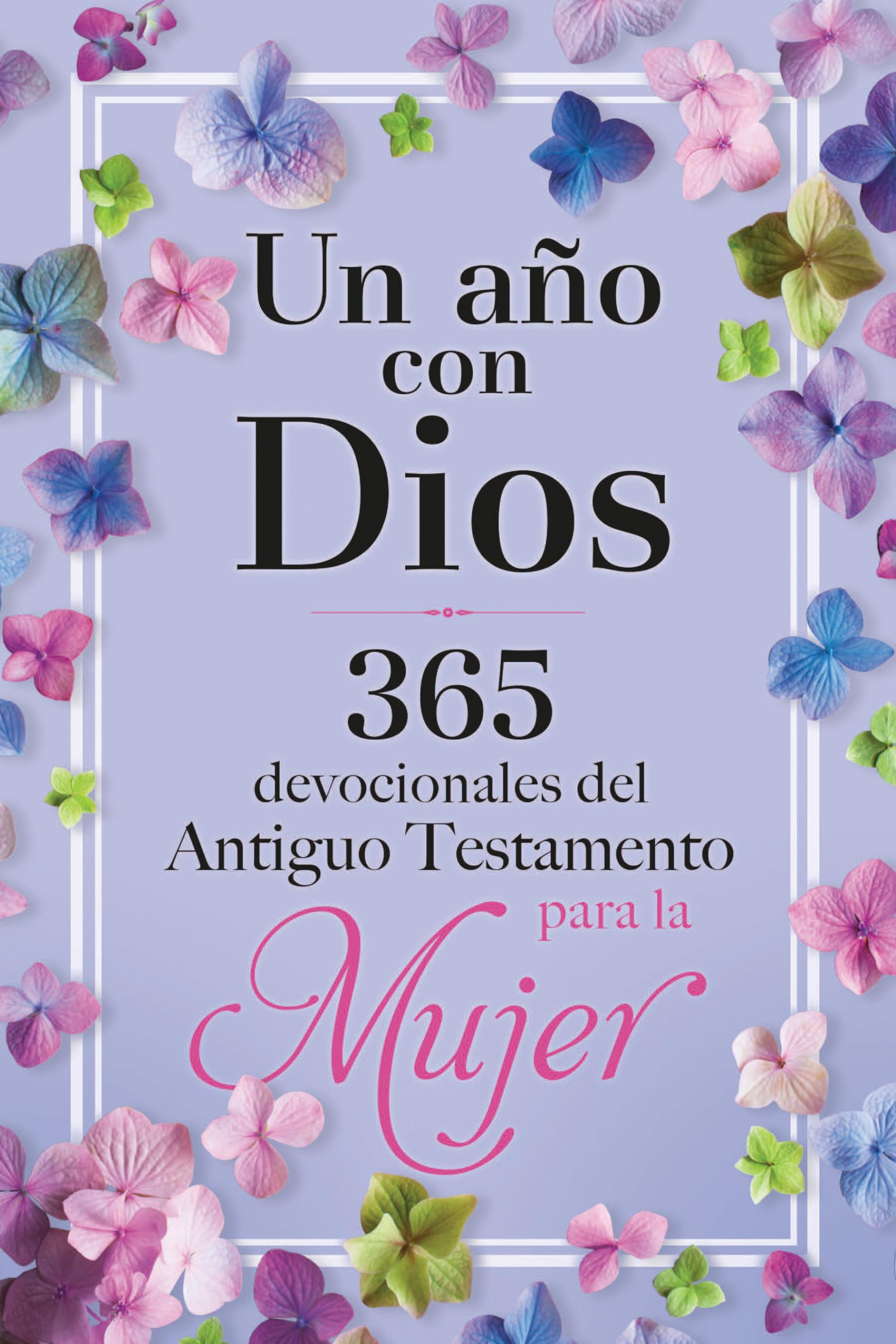 Un año con Dios: 365 devocionales del Antiguo Testamento para la Mujer / A Year with God Religion & Esotericism