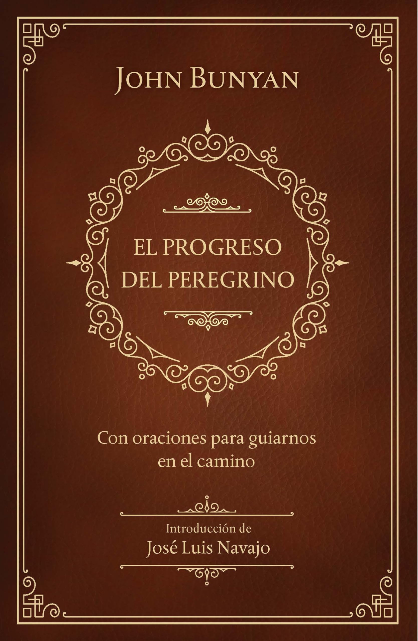 El progreso del peregrino: con oraciones para guiarnos en el camino / The Pilgri ms Progress: With Prayers to Guide Us Along the Way: Con oraciones ... / With Prayers to Guide Us Along the Way Classics