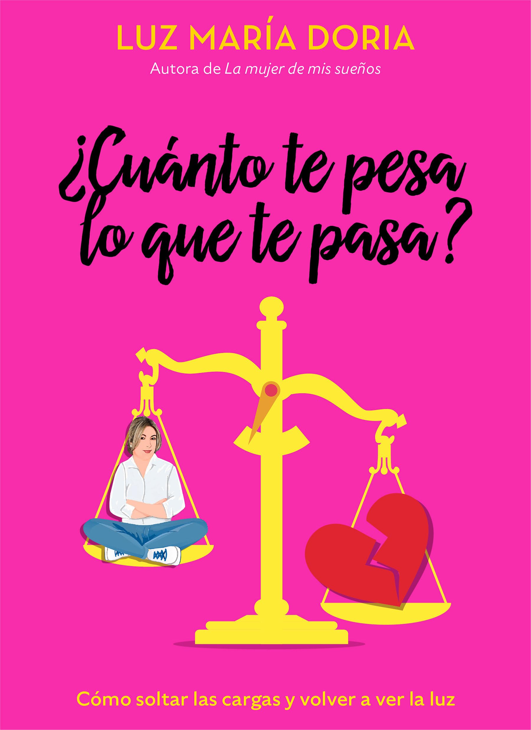 ¿Cuánto te pesa lo que te pasa? / How Much Does What Happens Weigh on You?: Como Soltar Las Cargas Y Volver a Ver La Luz Business, Finance & Career