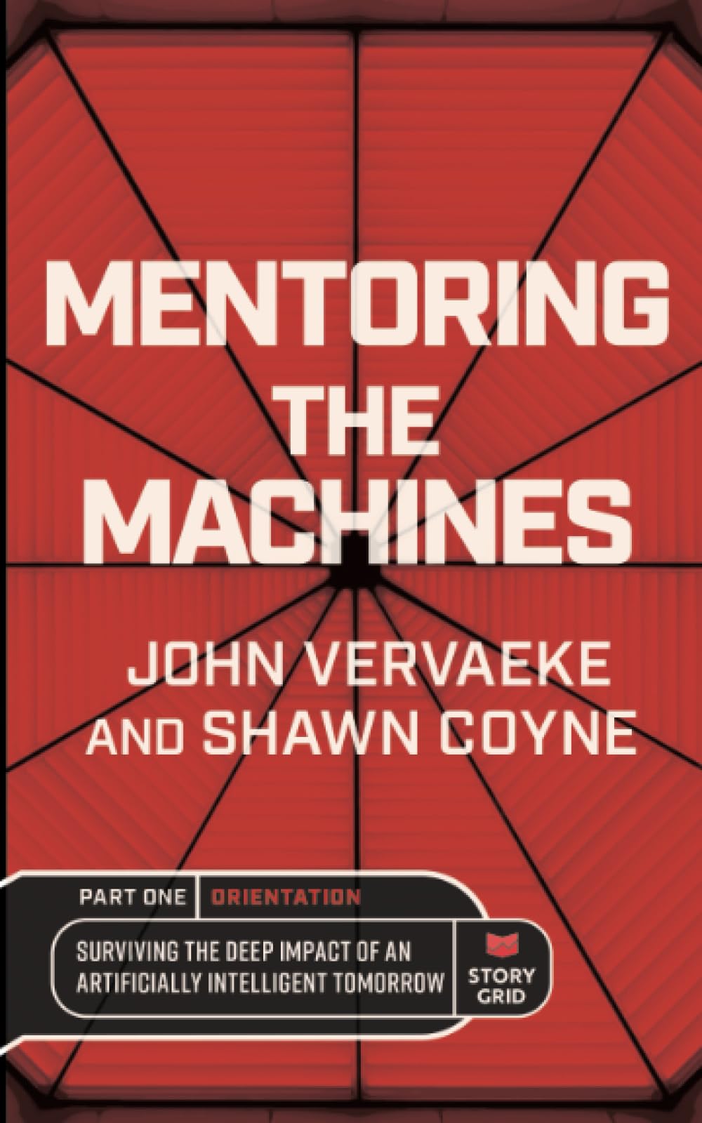 Mentoring the Machines: Orientation - Part One: Surviving the Deep Impact of the Artificially Intelligent Tomorrow Philosophy