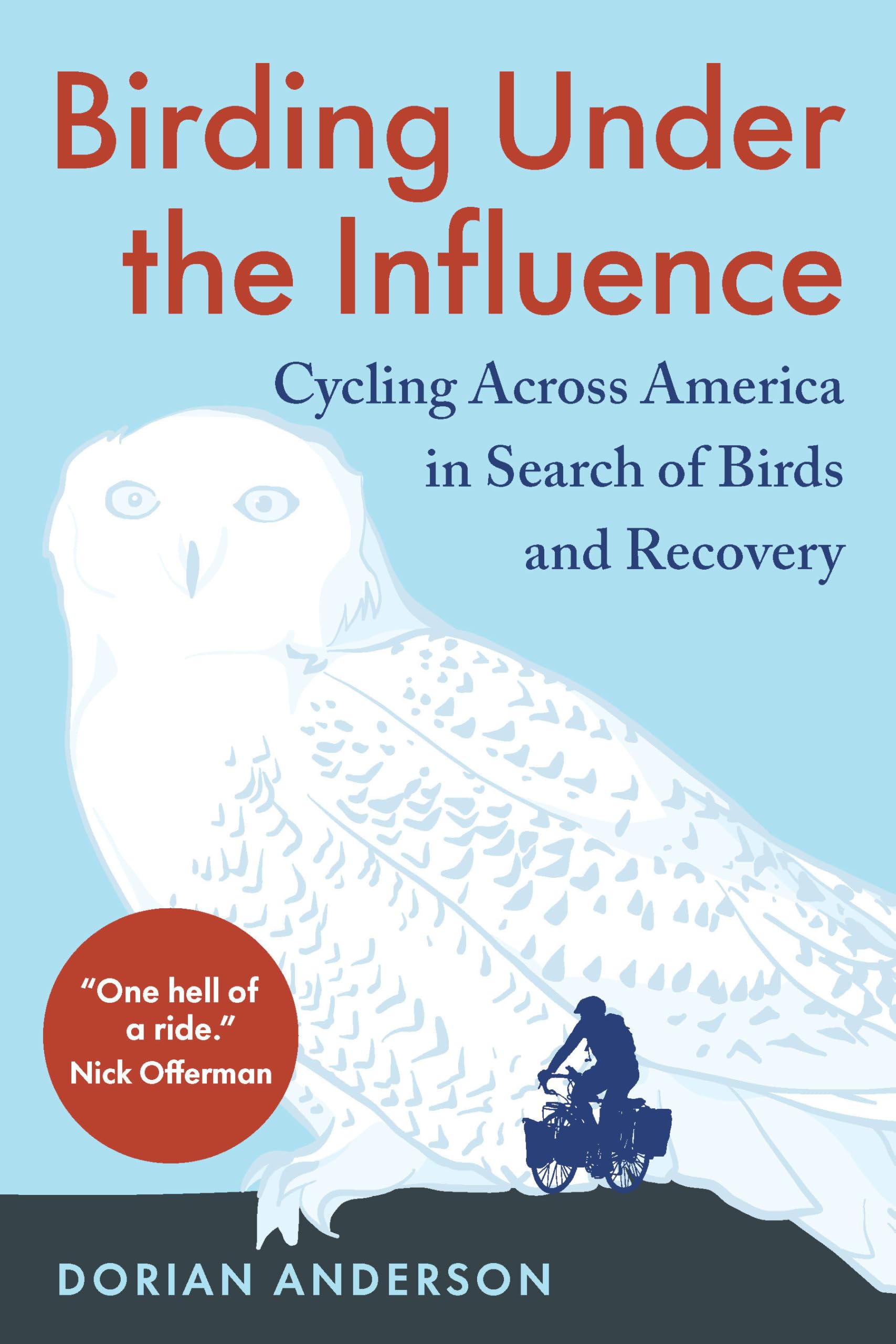Birding Under the Influence: Cycling Across America in Search of Birds and Recovery Art & Literature