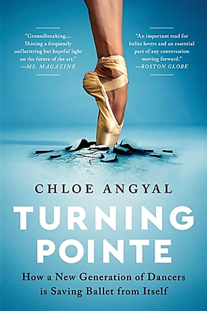 Turning Pointe: How a New Generation of Dancers Is Saving Ballet from Itself Books