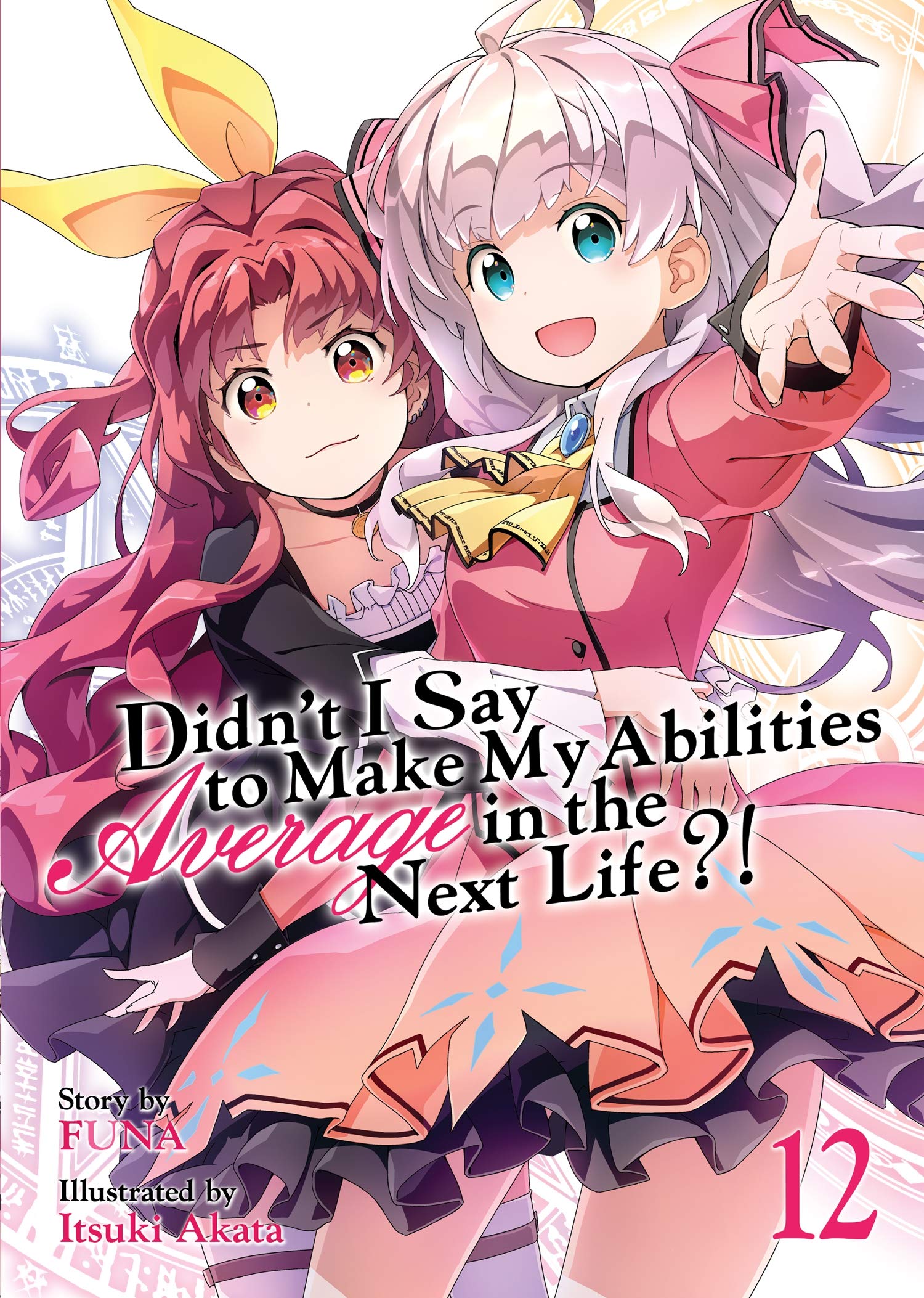 Didn't I Say to Make My Abilities Average in the Next Life?! (Light Novel) Vol. 12 Action & Adventure