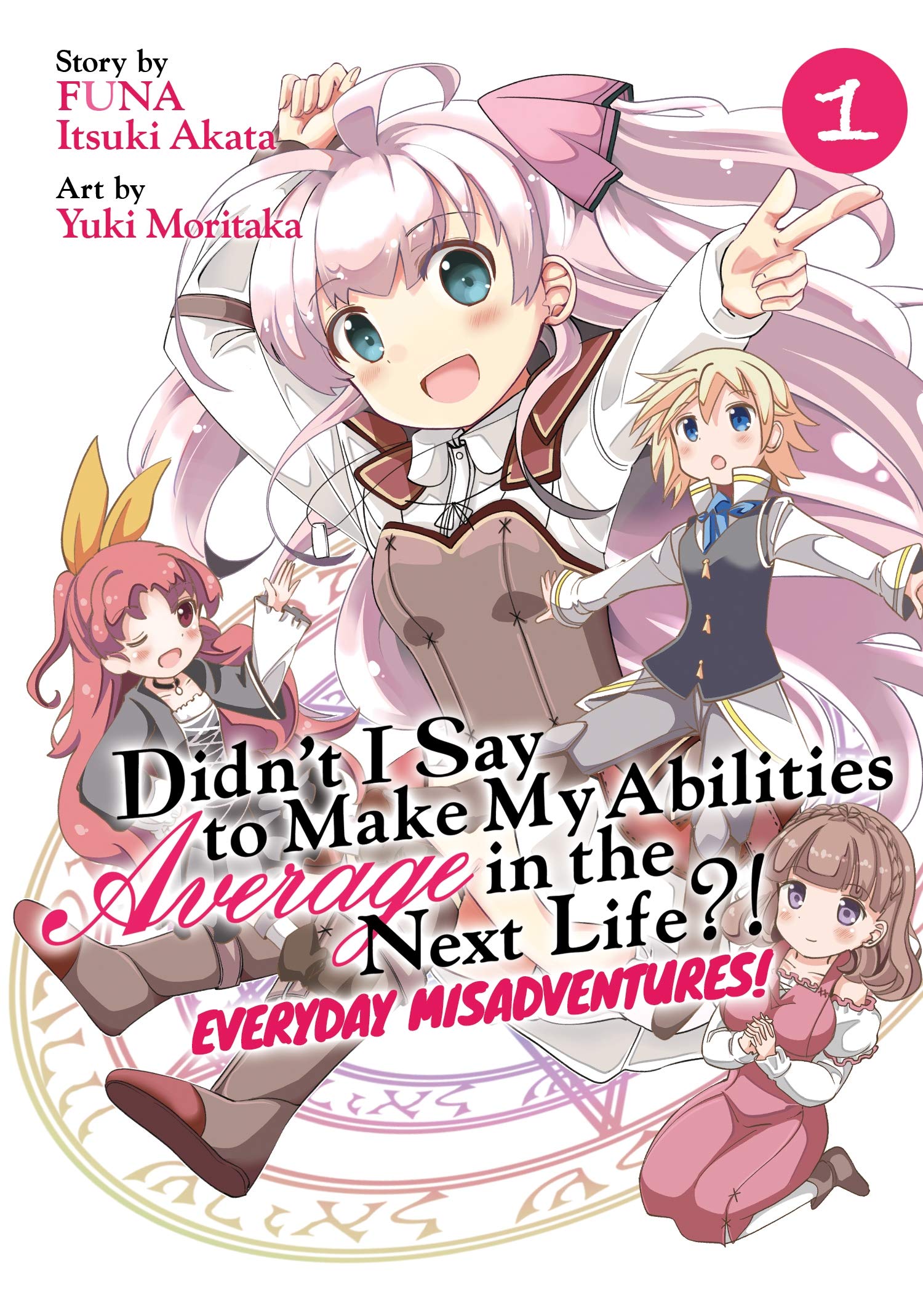 Didn't I Say to Make My Abilities Average in the Next Life?! Everyday Misadventures! (Manga) Vol. 1 Manga