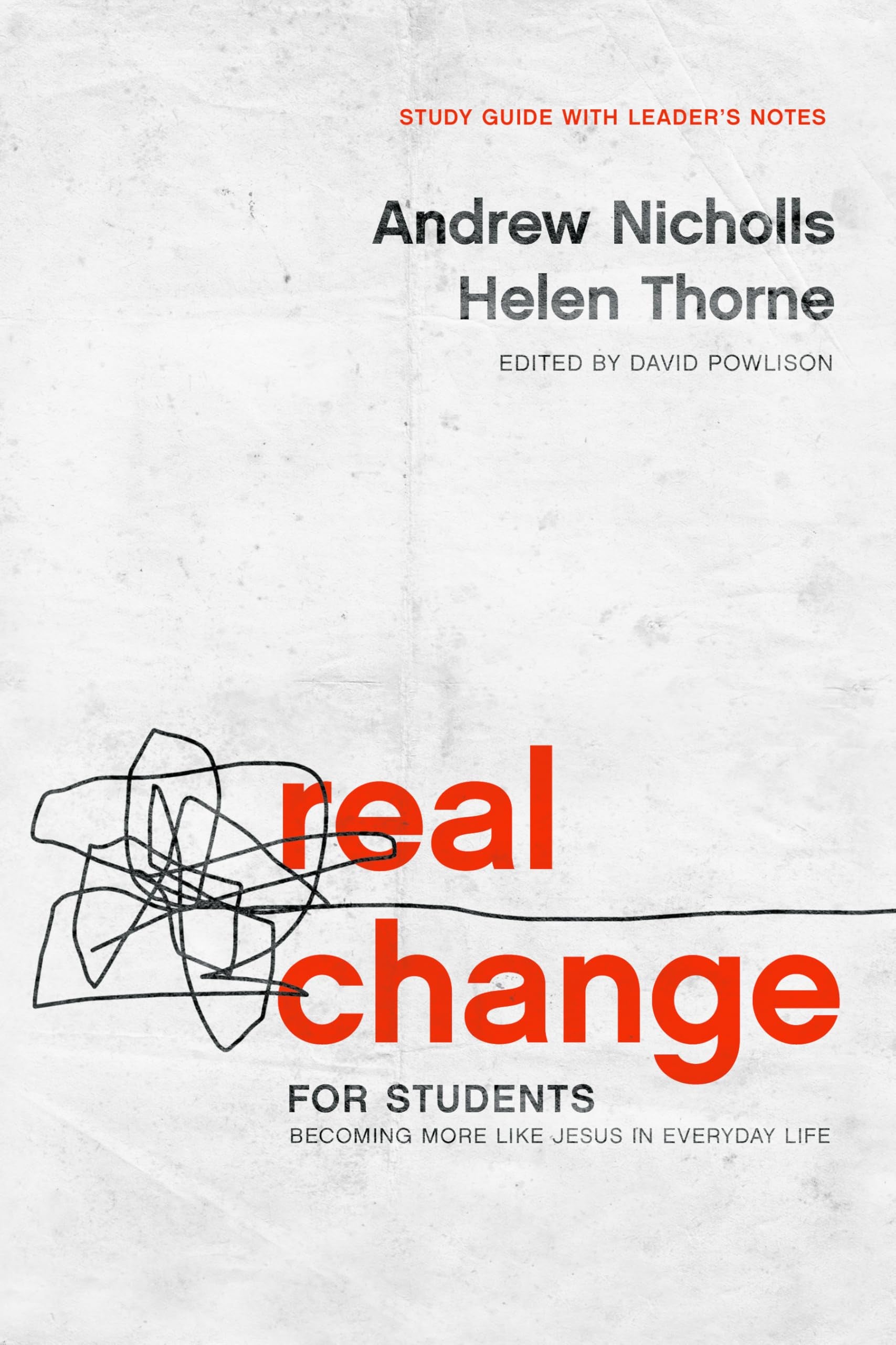 Real Change for Students: Becoming More Like Jesus in Everyday Life (Study Guide with Leader's Notes) book