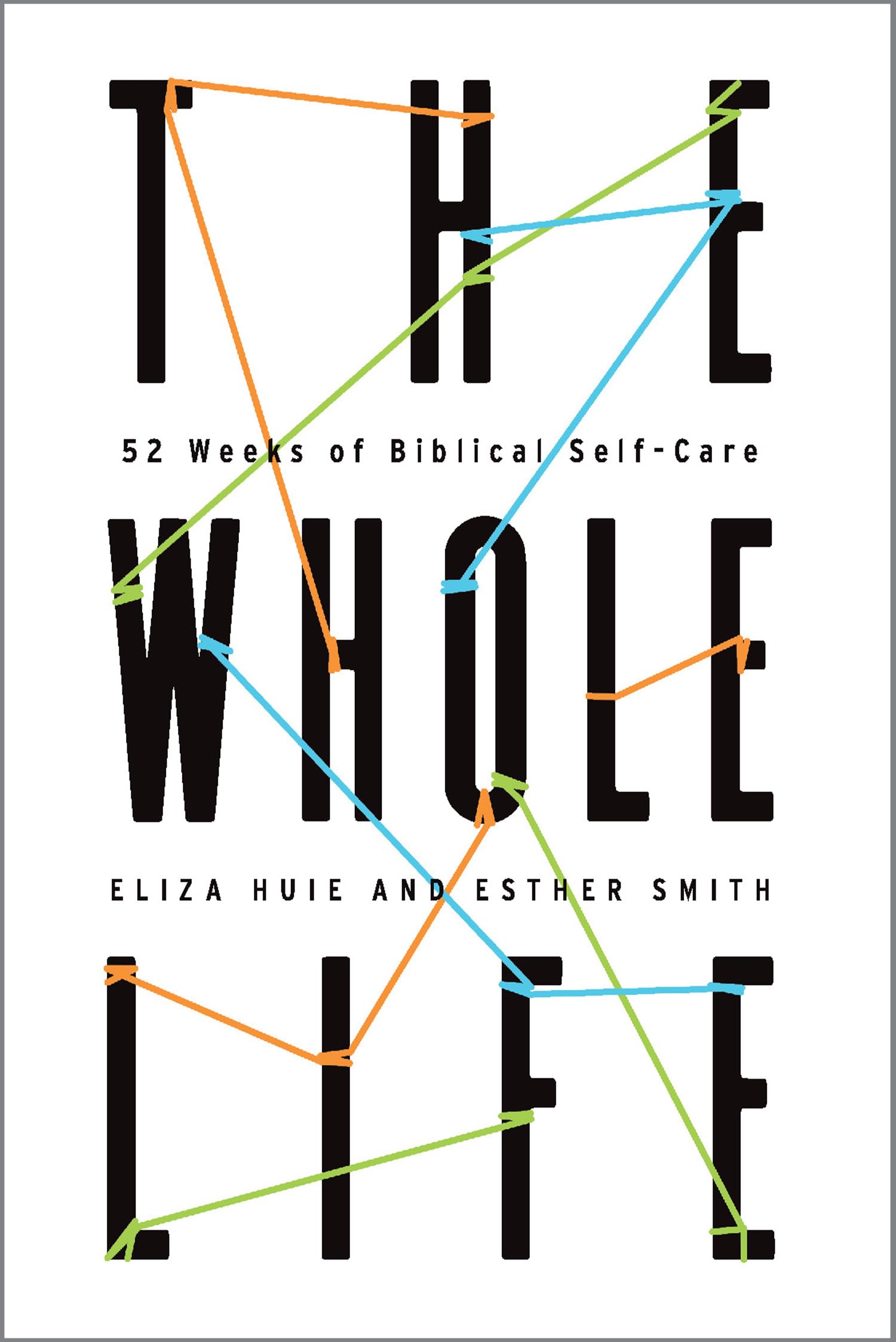 The Whole Life: 52 Weeks of Biblical Self-Care Religion & Esotericism
