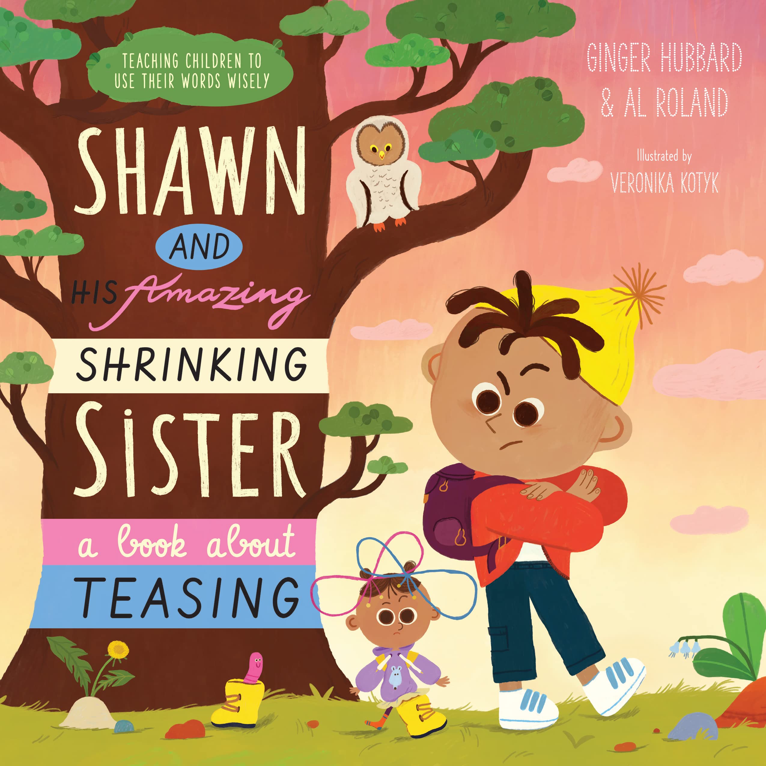 Shawn and His Amazing Shrinking Sister: A Book about Teasing (Teaching Children to Use Their Words Wisely) Non-fiction
