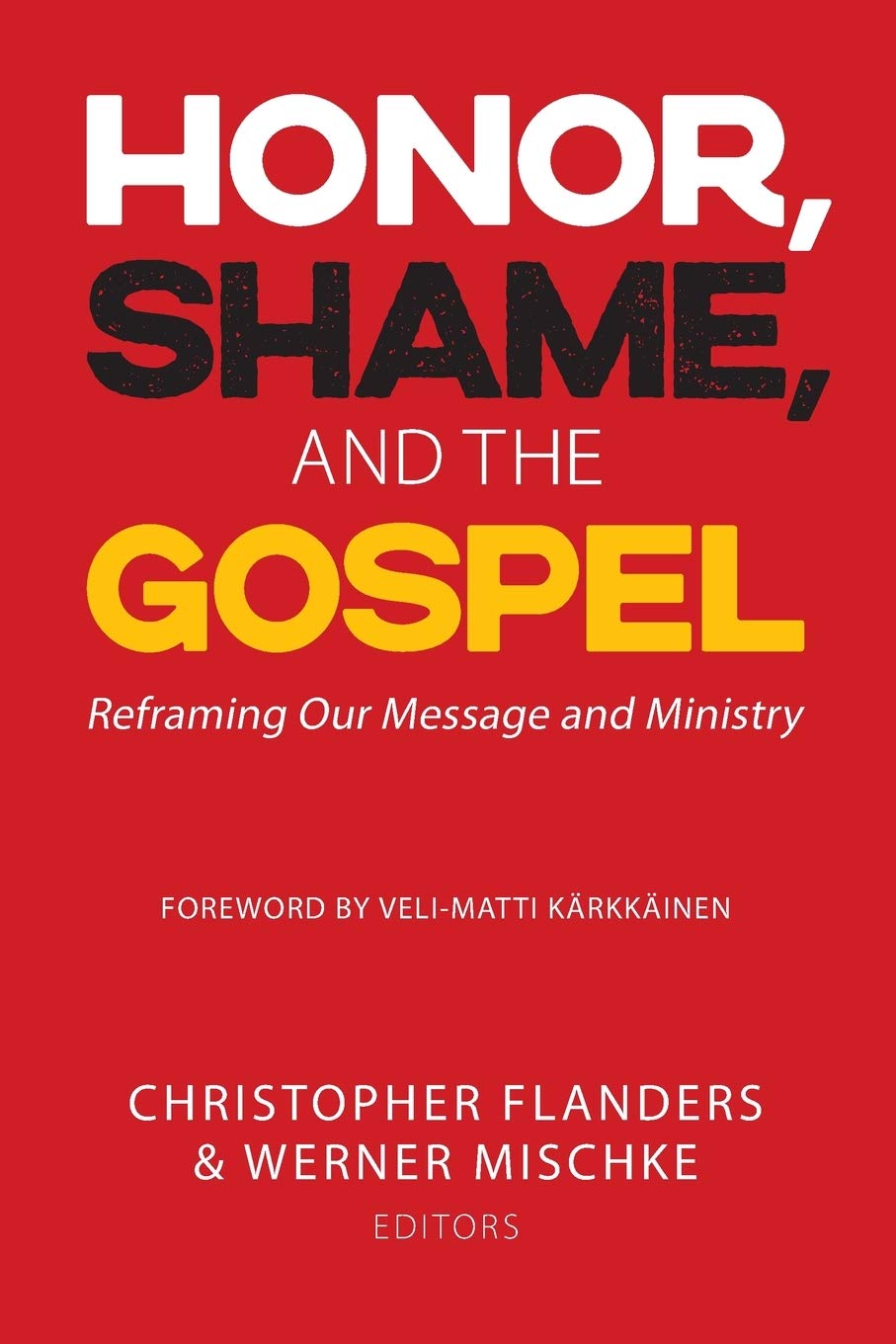 Honor, Shame, and the Gospel: Reframing Our Message and Ministry Social Sciences