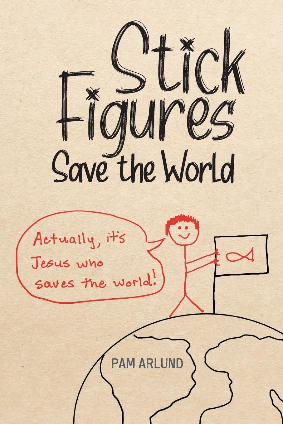 Stick Figures Save the World: Drawing Simply to Share Jesus Well Religion & Esotericism