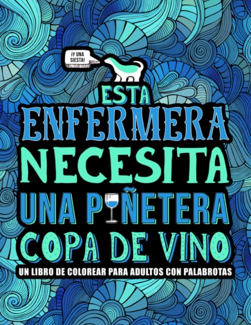 Esta enfermera necesita una puñetera copa de vino: Un libro de colorear para adultos con palabrotas Arts & Music
