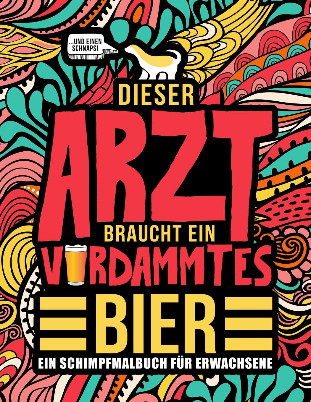 Dieser Arzt braucht ein verdammtes Bier: Ein Schimpfmalbuch für Erwachsene book