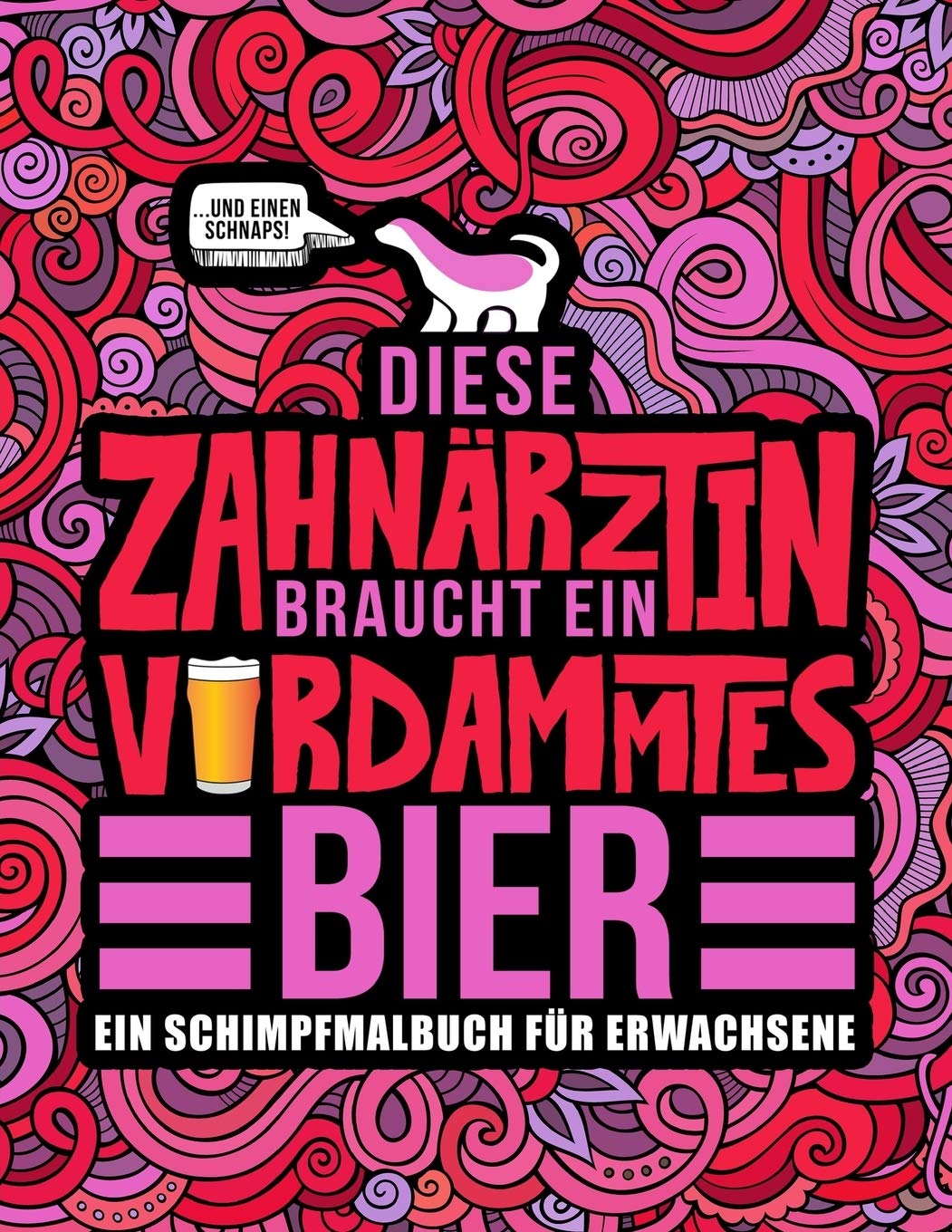 Diese Zahnärztin braucht ein verdammtes Bier: Ein Schimpfmalbuch für Erwachsene Medicine