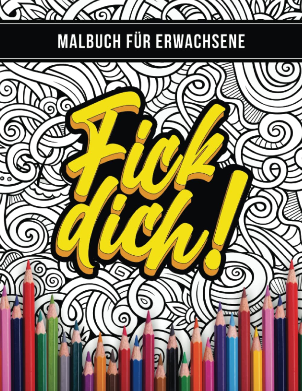 Malbuch für Erwachsene: Fick dich! Humour & Satire