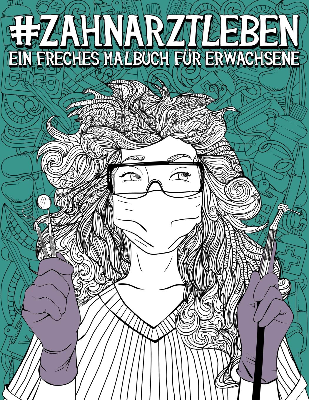 Zahnarztleben: Ein freches Malbuch für Erwachsene book