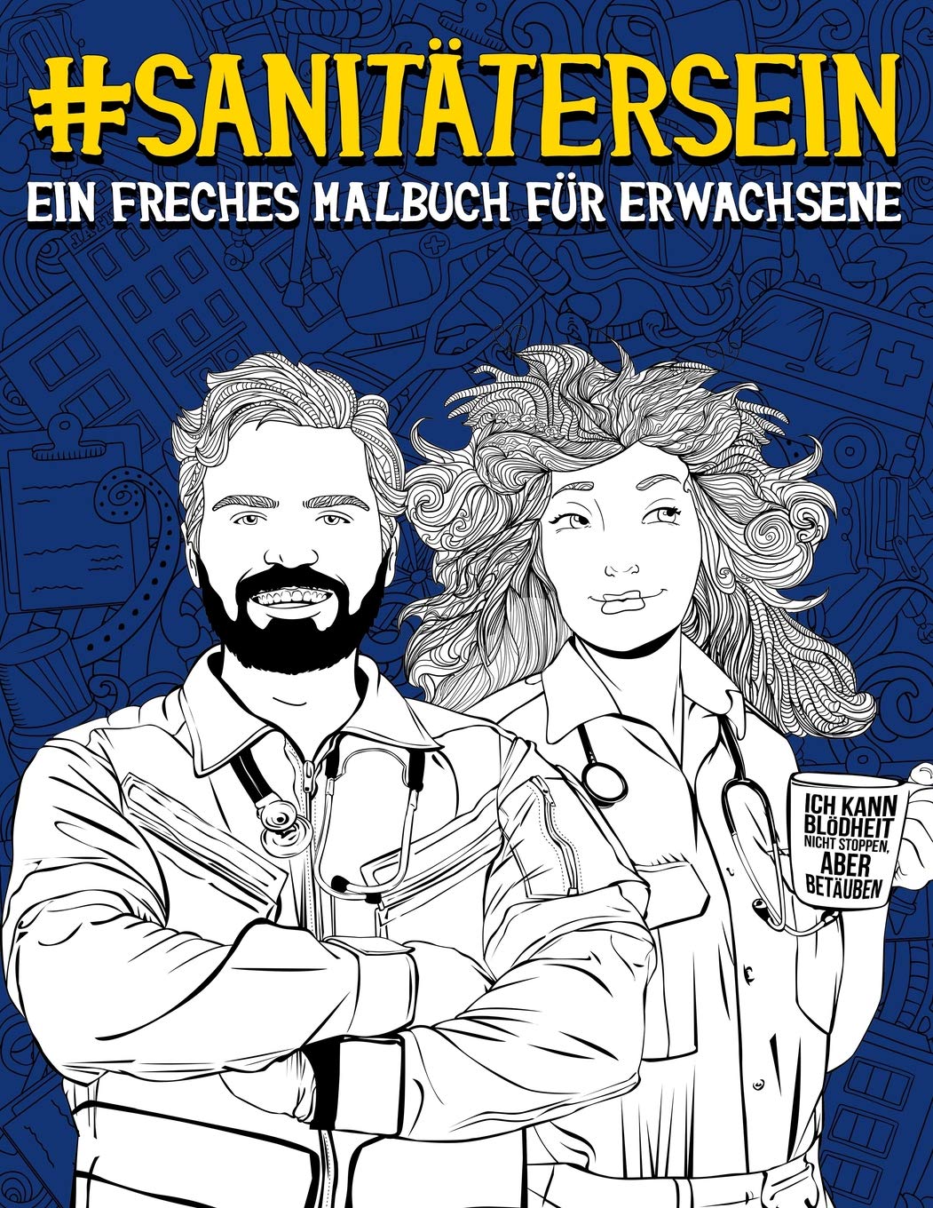 Sanitäter sein: Ein freches Malbuch für Erwachsene Medicine