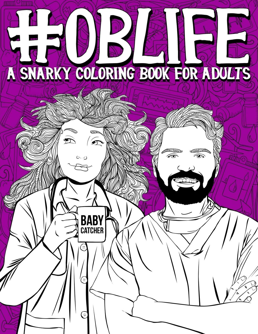 OB Life: A Snarky Coloring Book for Adults Medicine