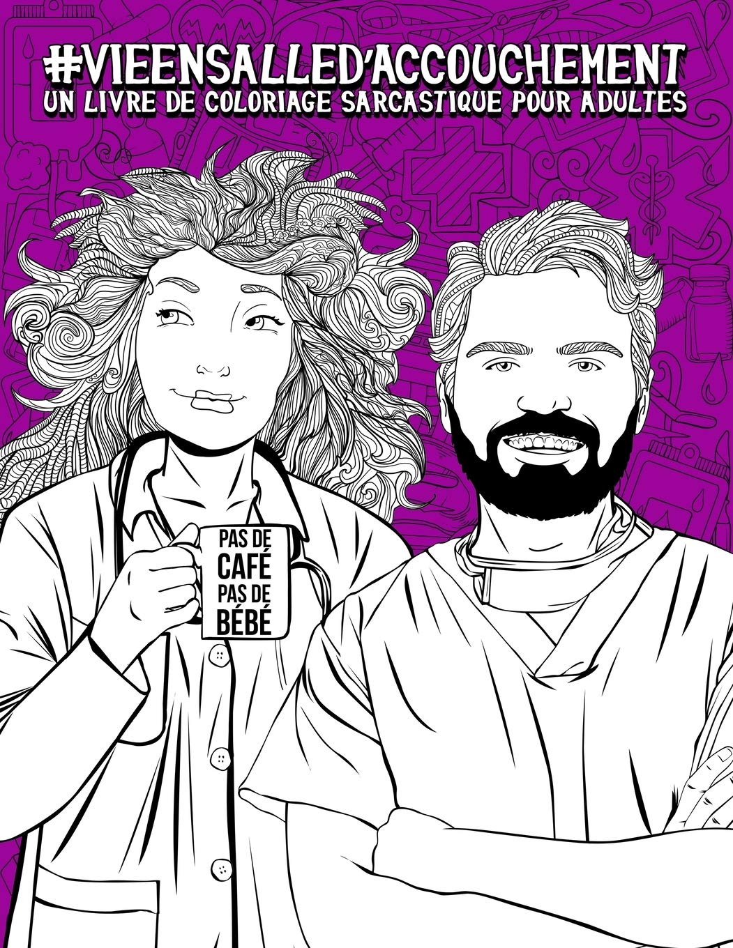 Vie en salle d’accouchement : Un livre de coloriage sarcastique pour adultes book