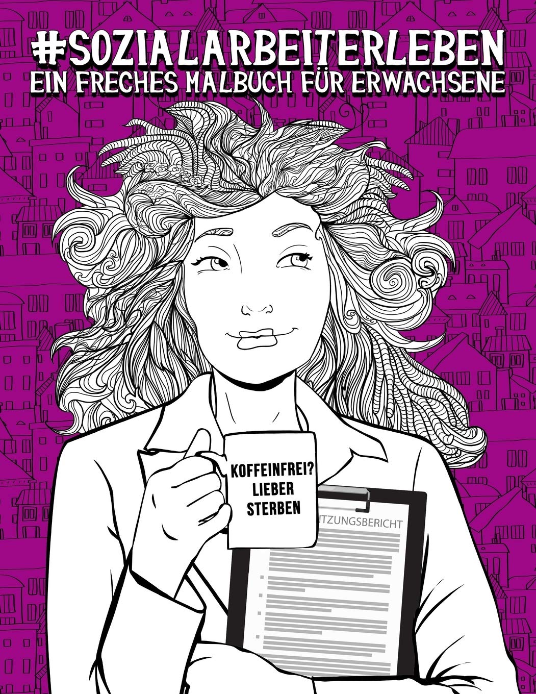 Sozialarbeiterleben: Ein freches Malbuch für Erwachsene Humour & Satire