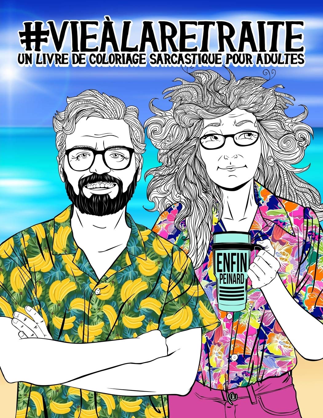 Vie à la retraite : Un livre de coloriage sarcastique pour adultes book