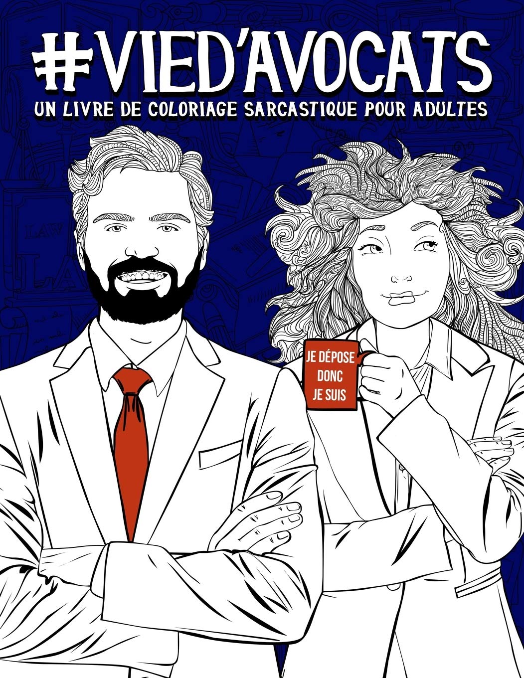 Vie d’avocats : Un livre de coloriage sarcastique pour adultes book