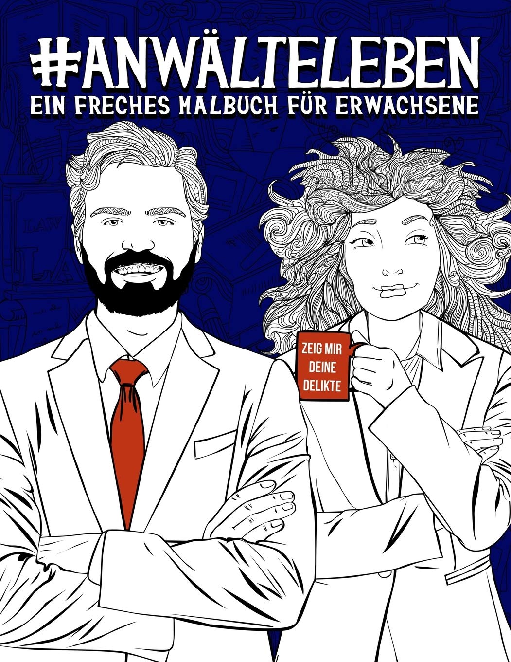 Anwälteleben: Ein freches Malbuch für Erwachsene Law