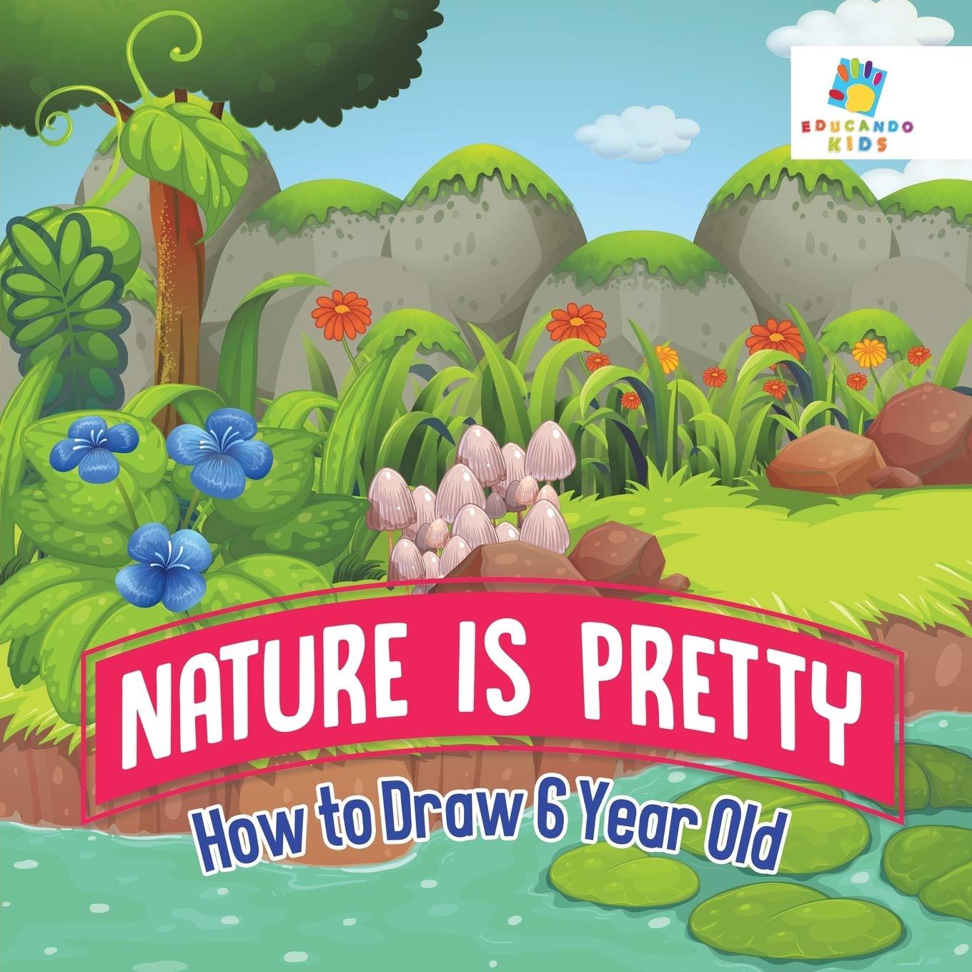 Nature is Pretty | How to Draw 6 Year Old Non-fiction