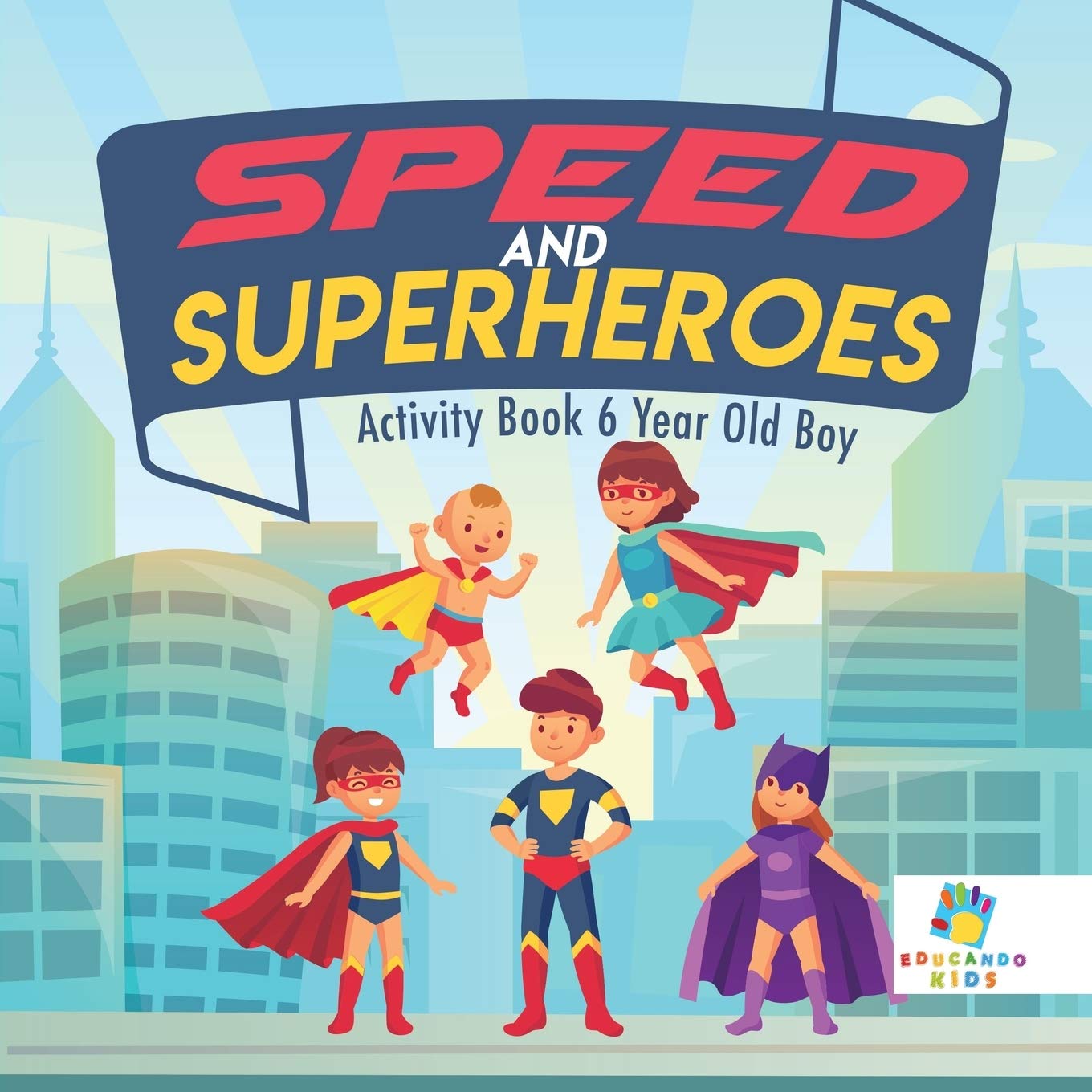 Speed and Superheroes Activity Book 6 Year Old Boy Leisure & Fun