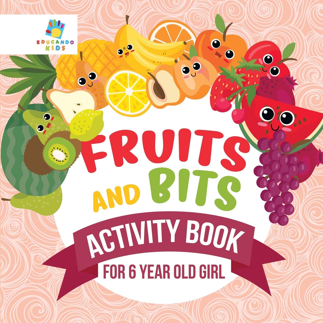 Fruits and Bits | Activity Book for 6 Year Old Girl Leisure & Fun