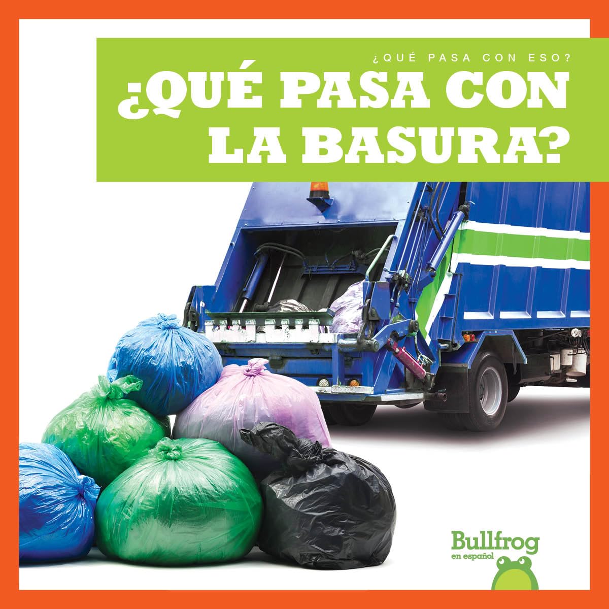 ¿qué Pasa Con La Basura? (Where Does Garbage Go?) (¿qué Pasa Con Eso?/ Where Does It Go?) Non-fiction