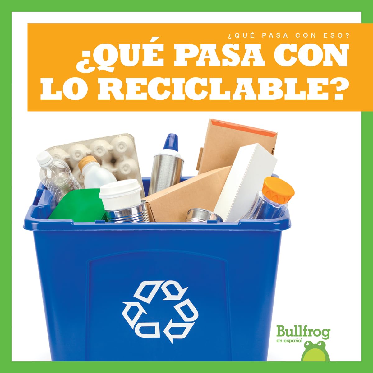 ¿qué Pasa Con El Reciclaje? (Where Does Recycling Go?) (¿qué Pasa Con Eso?/ Where Does It Go?) Business & Technology