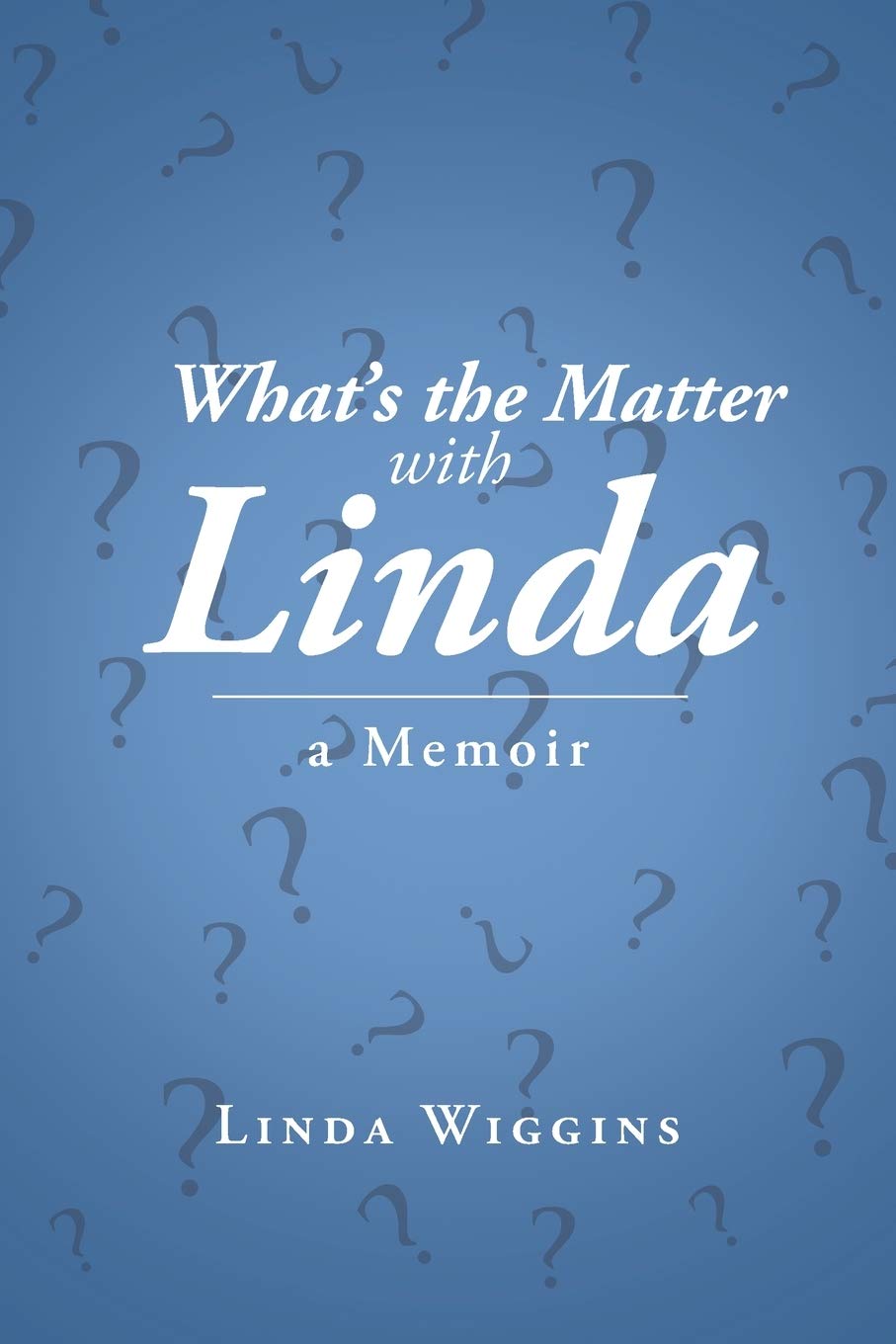 What's the Matter with Linda: A Memoir Art & Literature