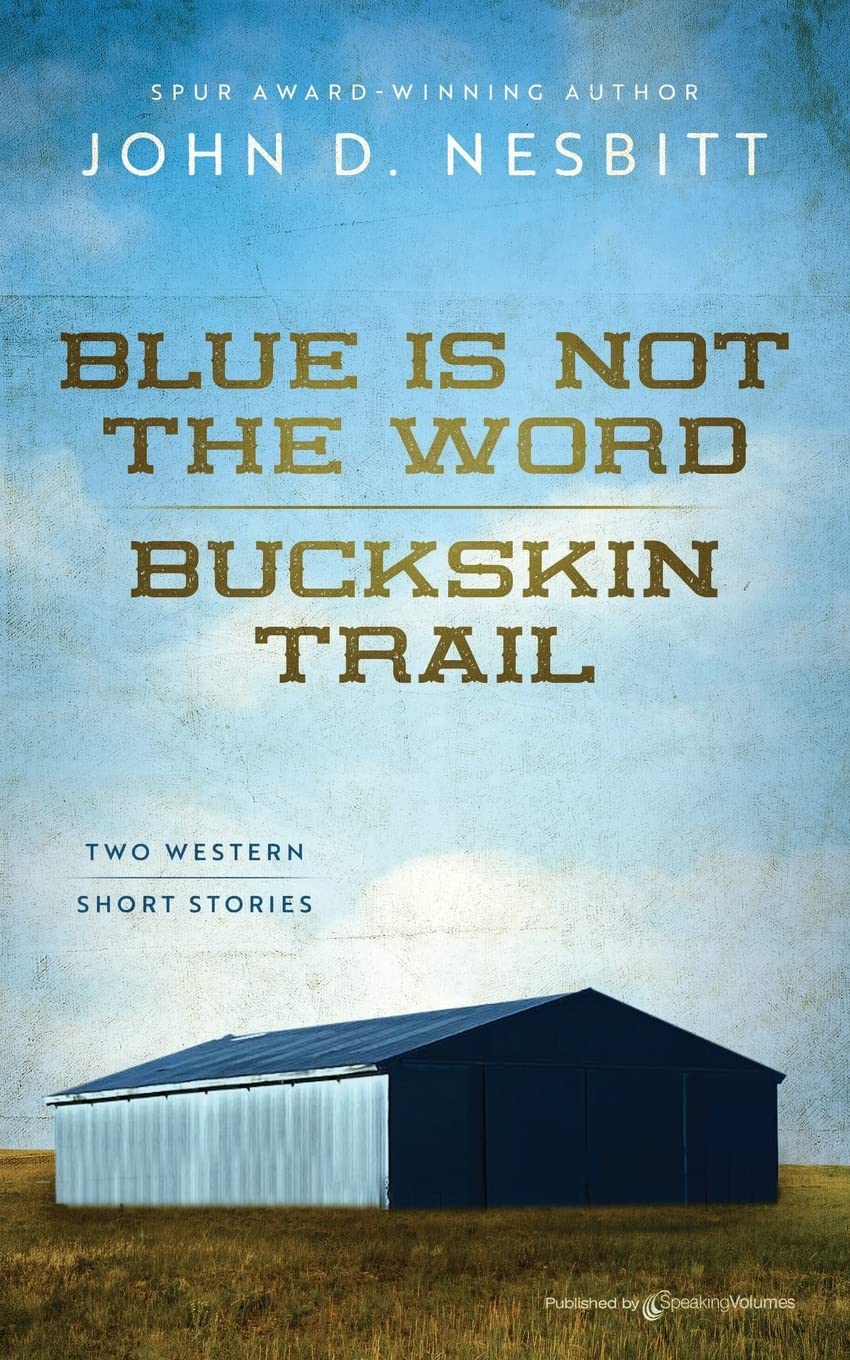 Blue Is Not the Word / Buckskin Trail Essays & Short Stories