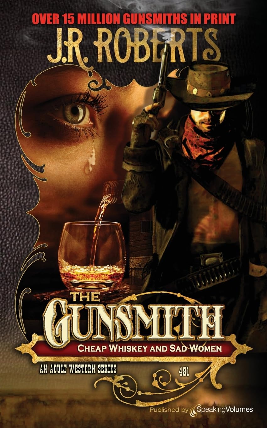Cheap Whiskey and Sad Women (The Gunsmith, Band 481) Action & Adventure