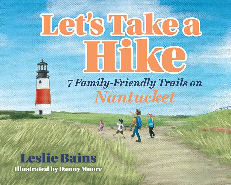 Let's Take a Hike: 7 Family-Friendly Trails of Nantucket: 7 Family-Friendly Trails of Nantucket Leisure & Fun