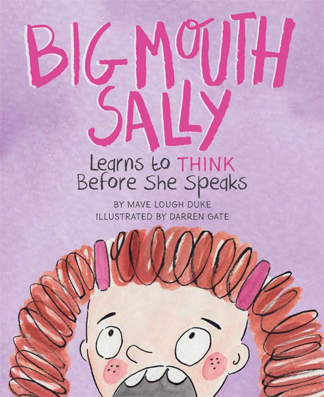 Big Mouth Sally Learns to Think Before She Speaks Non-fiction
