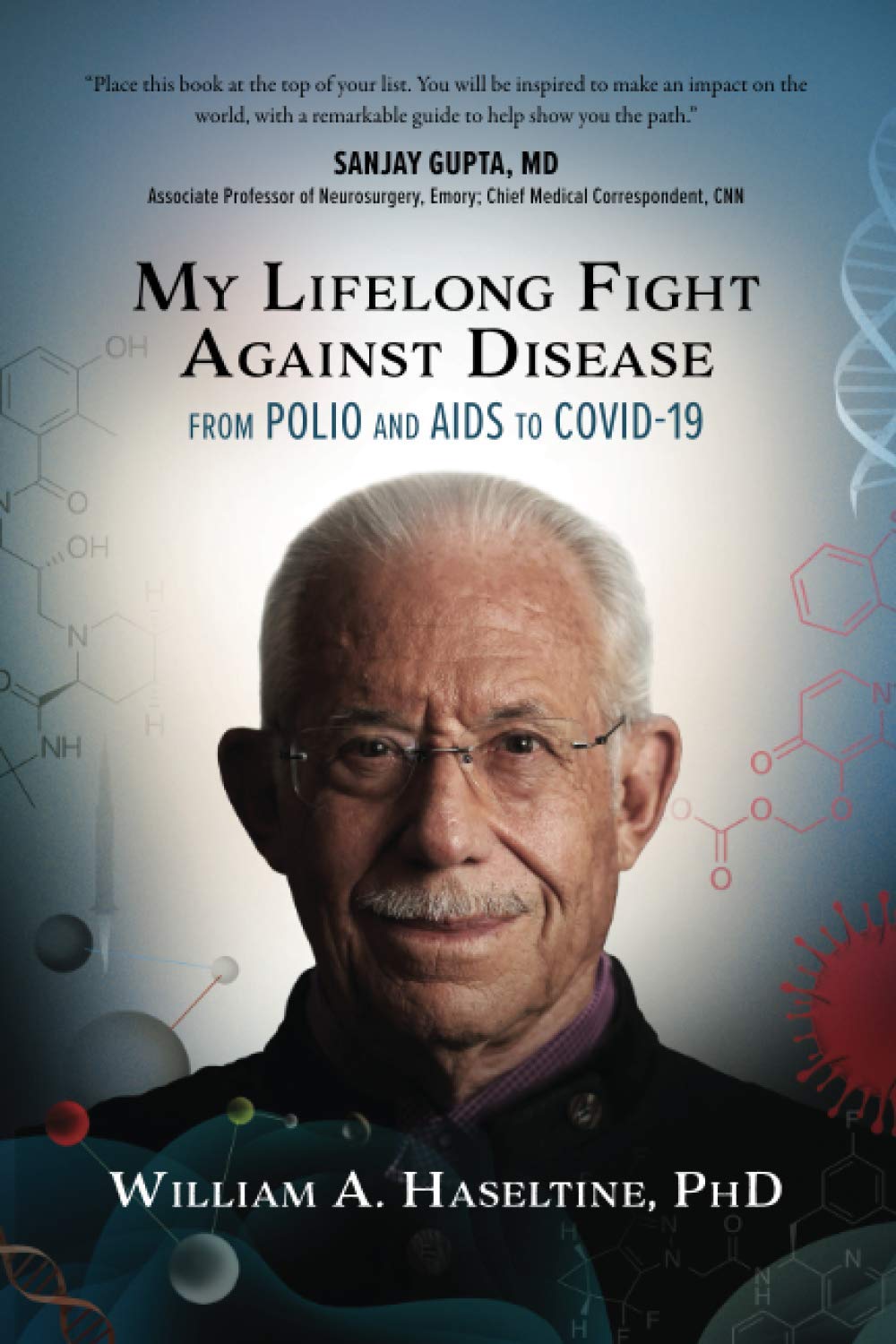 My Lifelong Fight Against Disease: From Polio and AIDS to COVID-19 Medicine