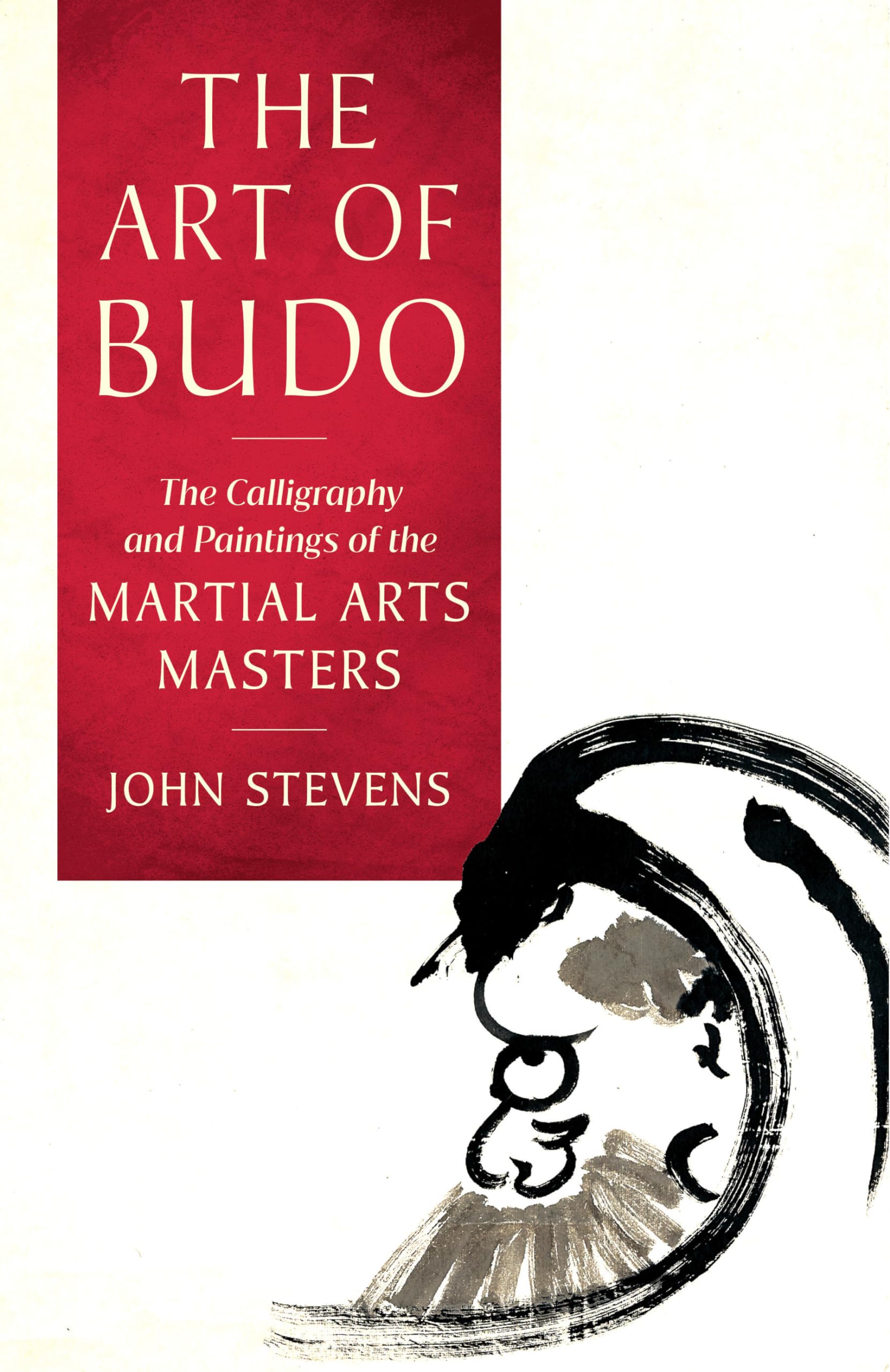The Art of Budo: The Calligraphy and Paintings of the Martial Arts Masters Film, Art & Culture