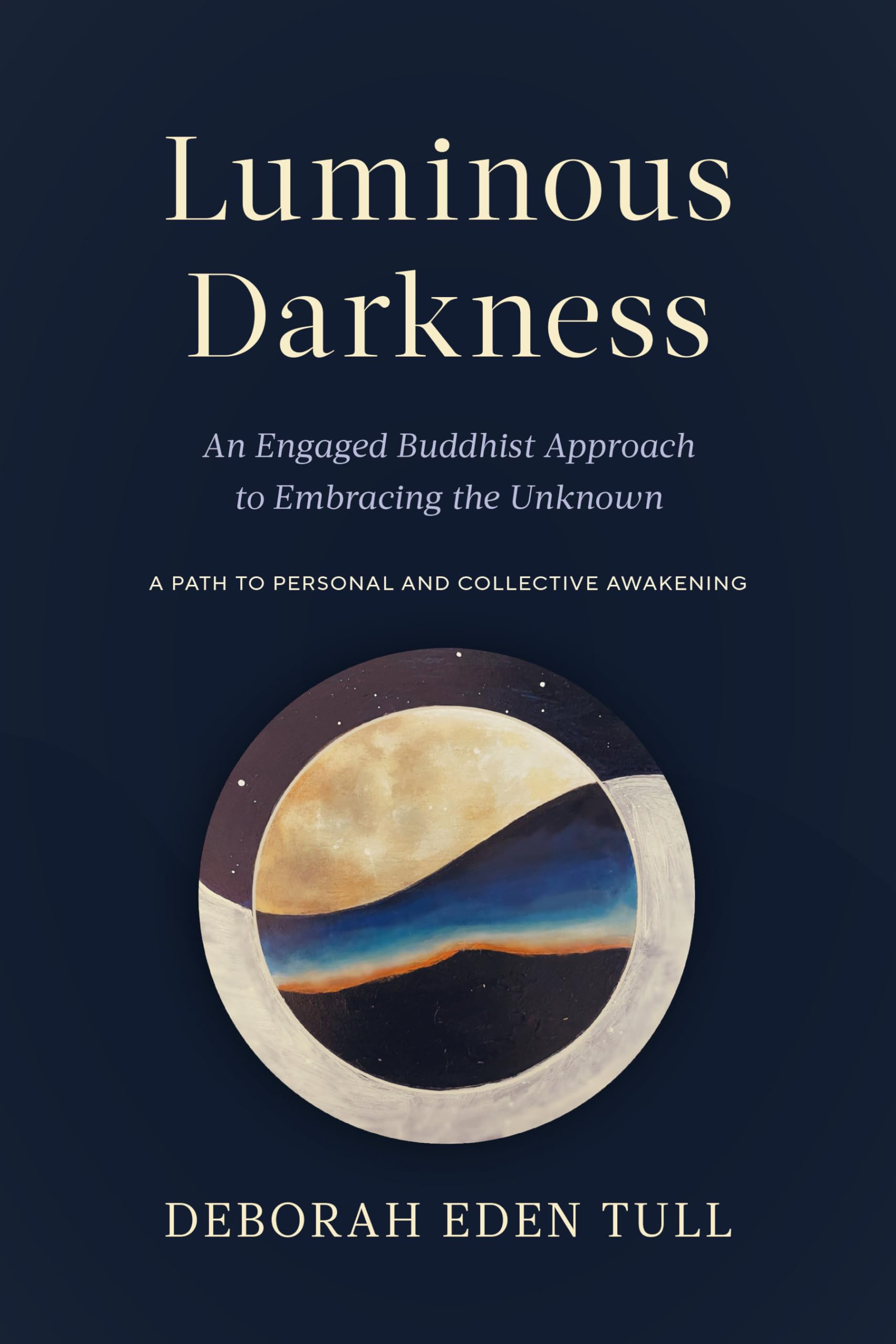 Luminous Darkness: An Engaged Buddhist Approach to Embracing the Unknown Business, Finance & Career