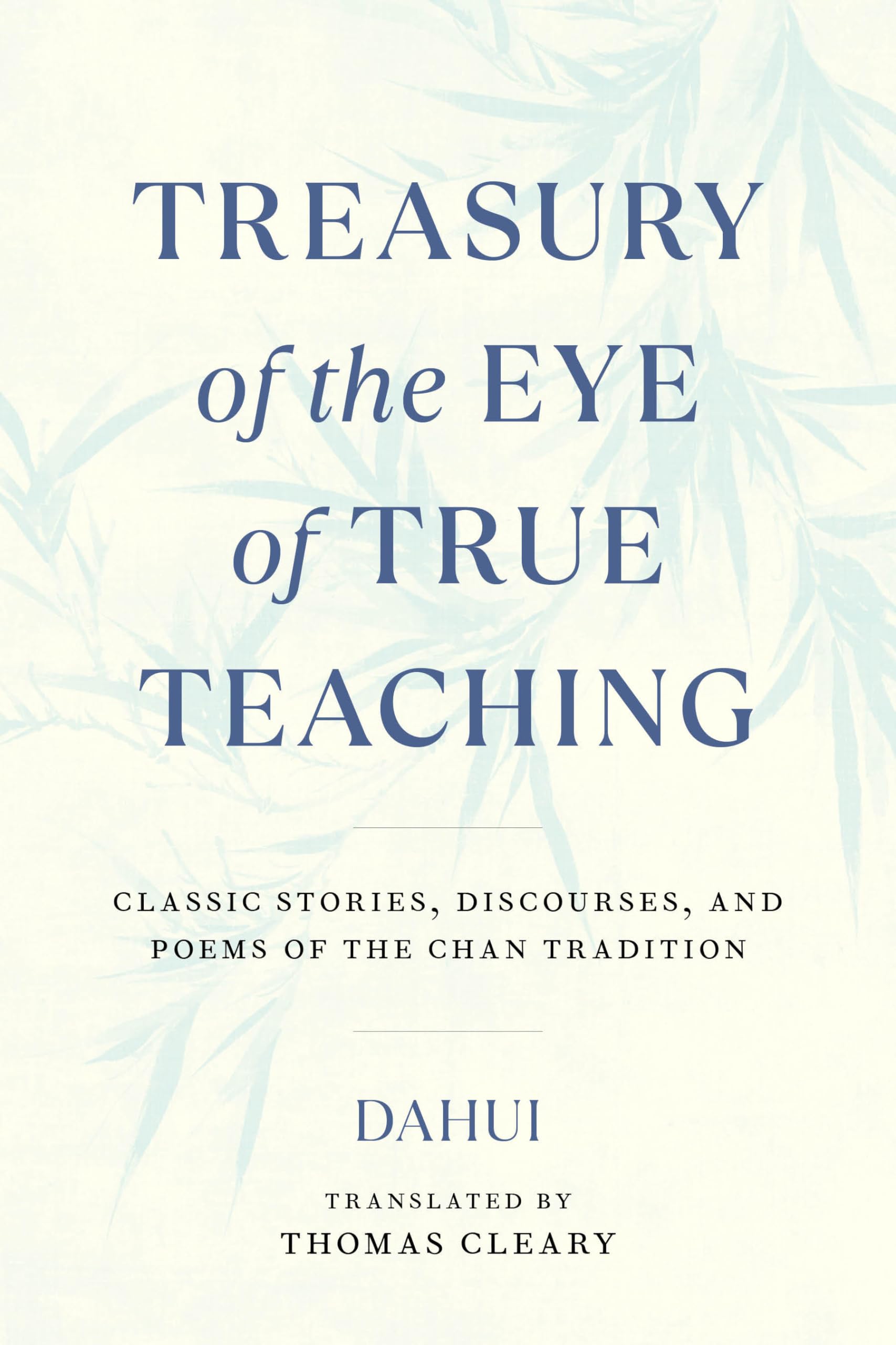 Treasury of the Eye of True Teaching: Classic Stories, Discourses, and Poems of the Chan Tradition Philosophy