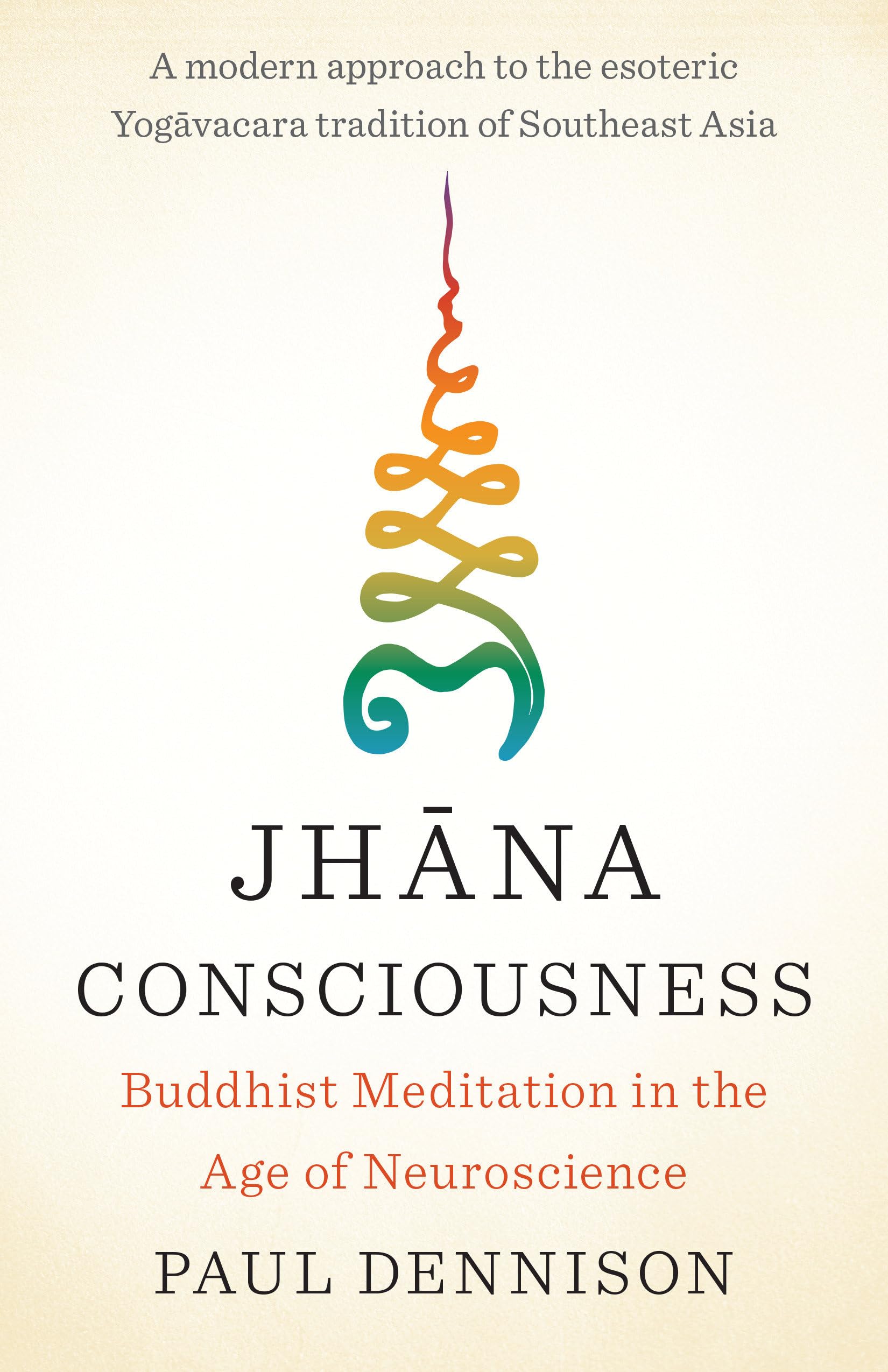 Jhana Consciousness: Buddhist Meditation in the Age of Neuroscience Lifestyle