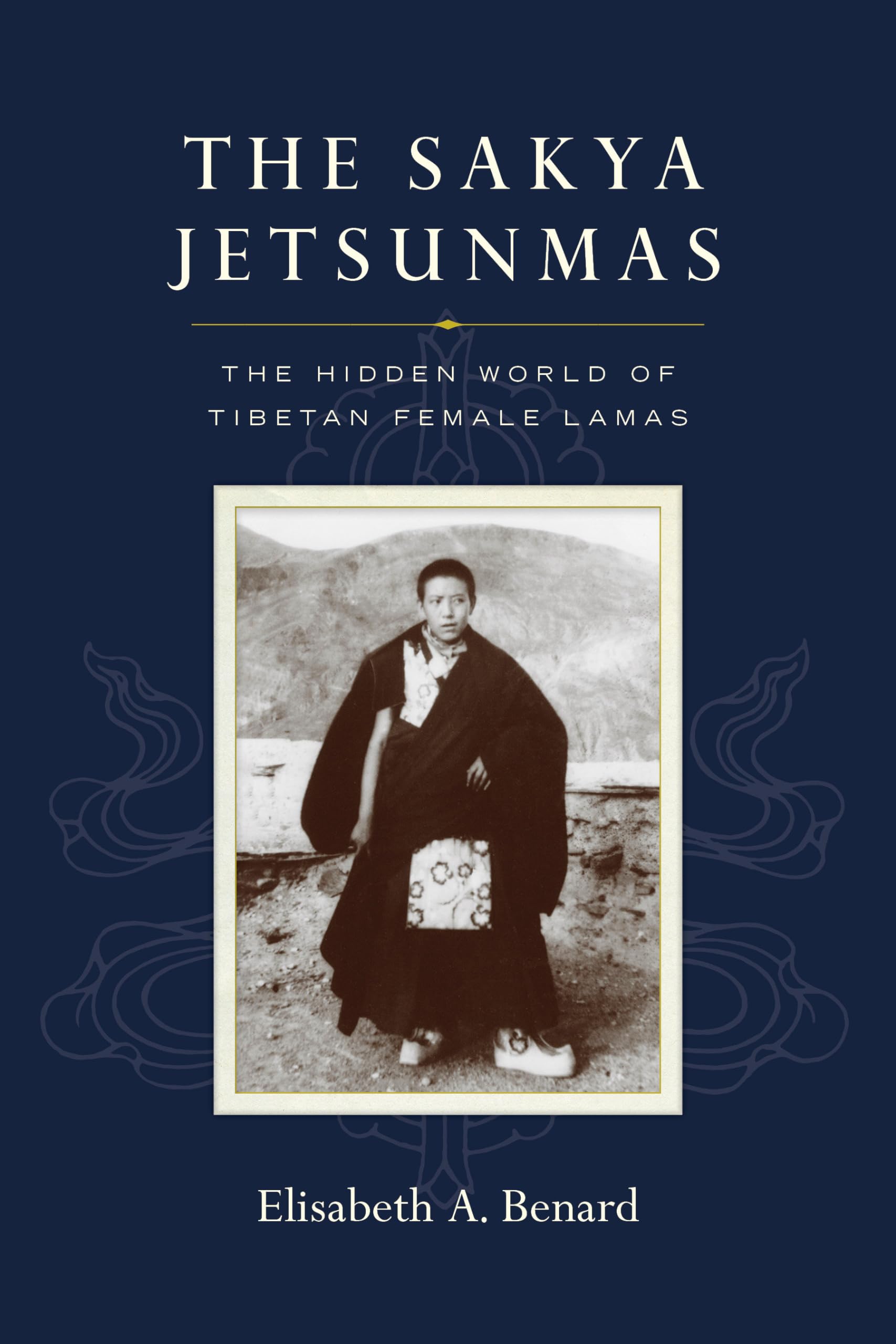 The Sakya Jetsunmas: The Hidden World of Tibetan Female Lamas Memories