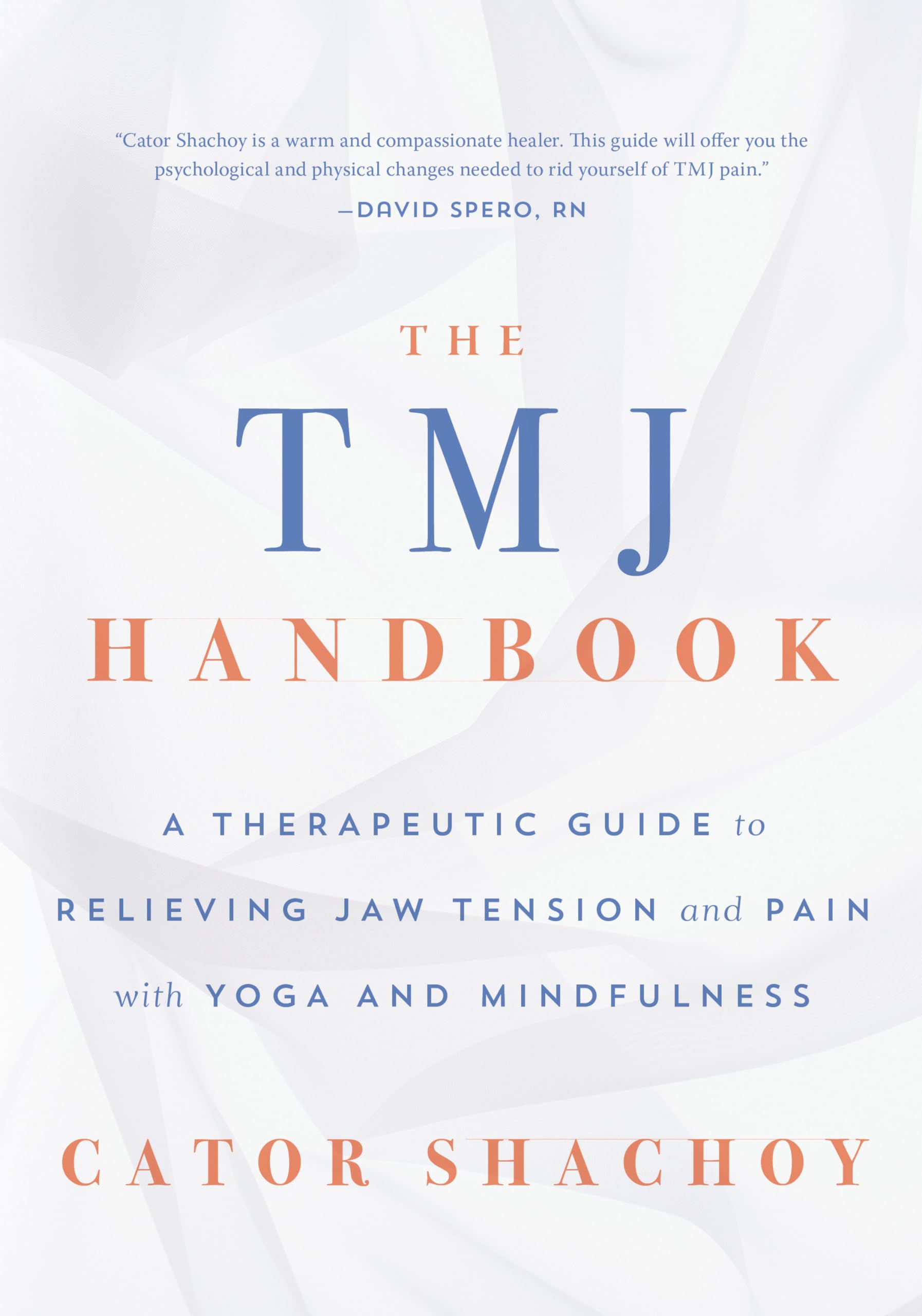 The TMJ Handbook: A Therapeutic Guide to Relieving Jaw Tension and Pain with Yoga and Mindfulness Medicine