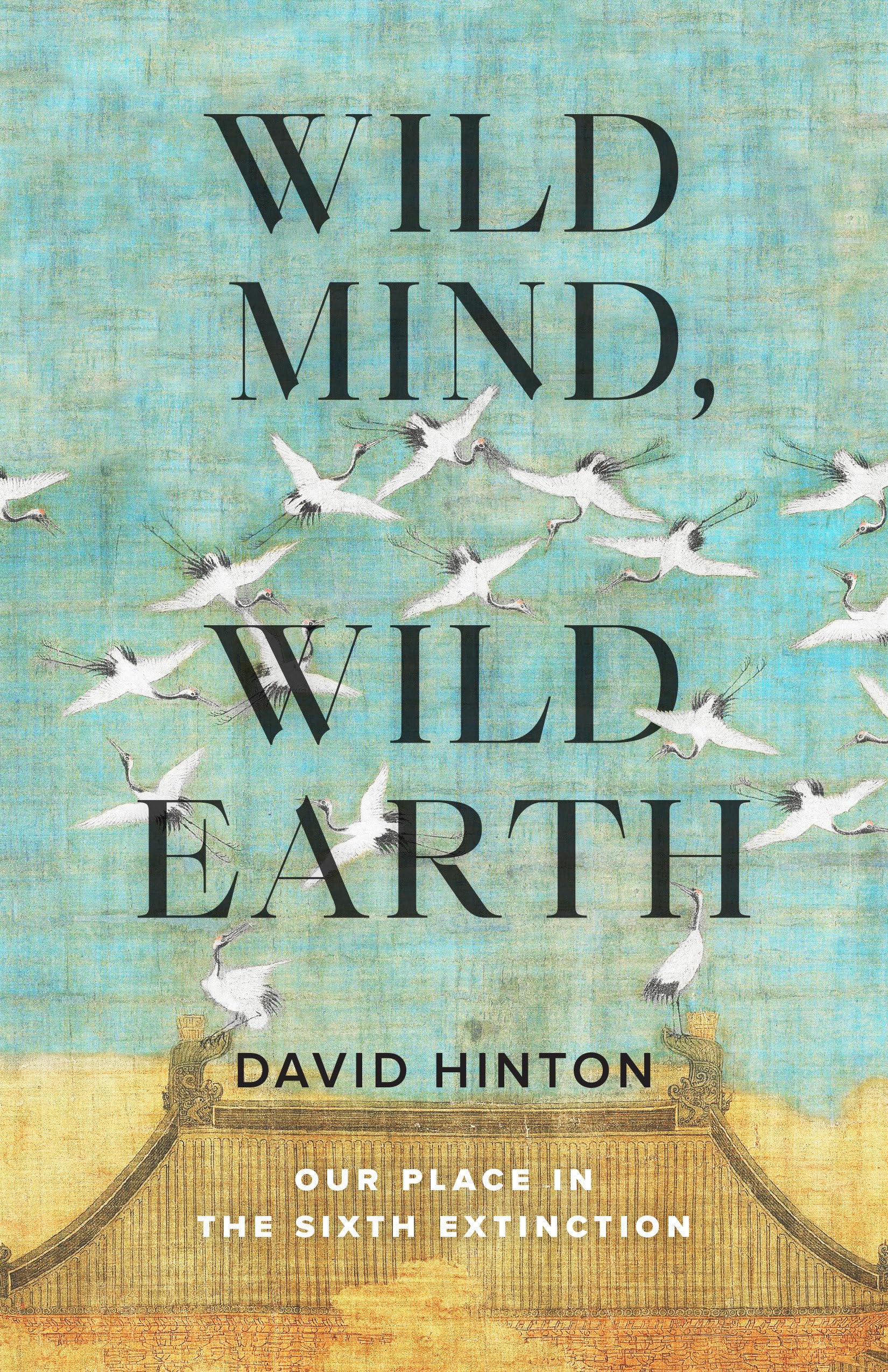 Wild Mind, Wild Earth: Our Place in the Sixth Extinction Poetry