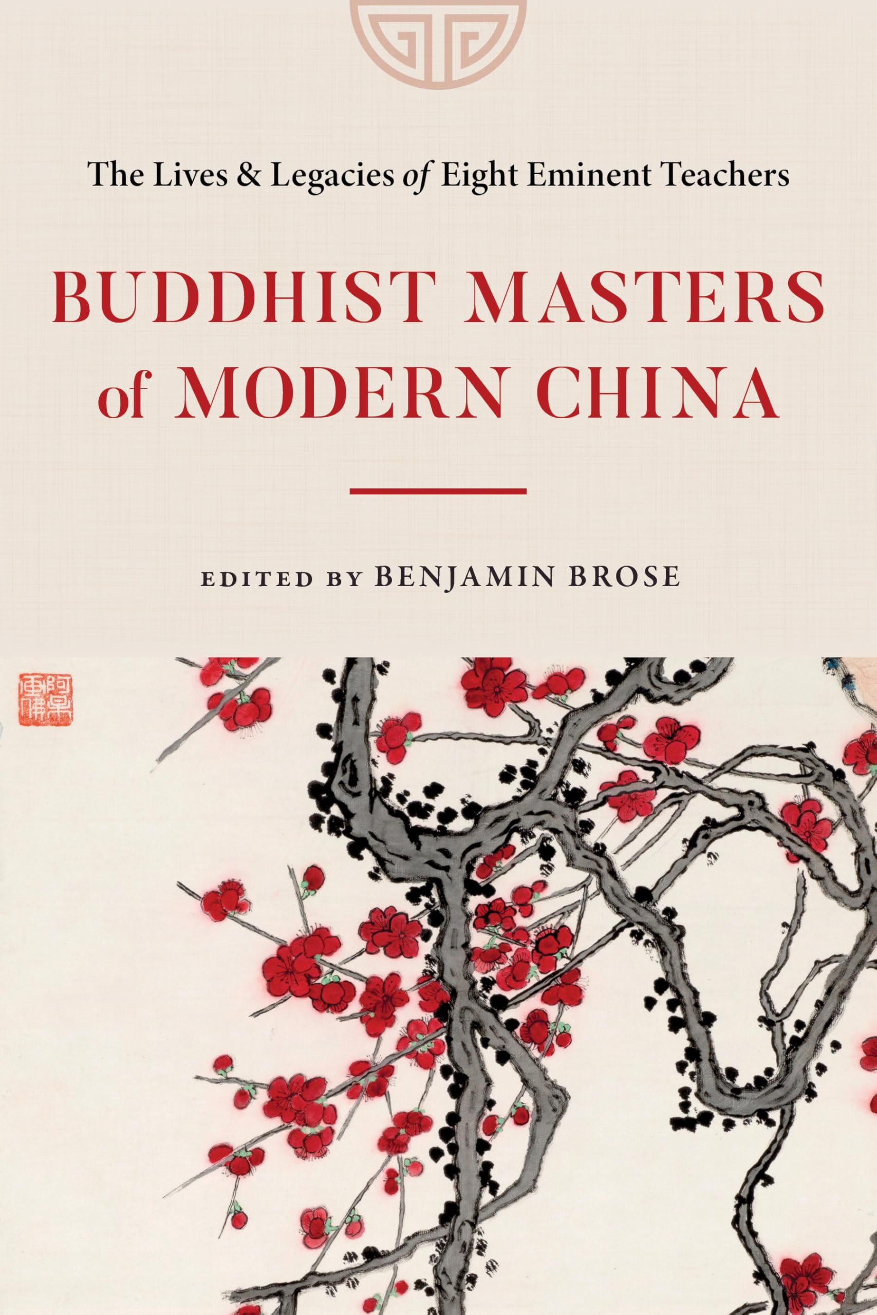 Buddhist Masters of Modern China: The Lives and Legacies of Eight Eminent Teachers Politics & Society