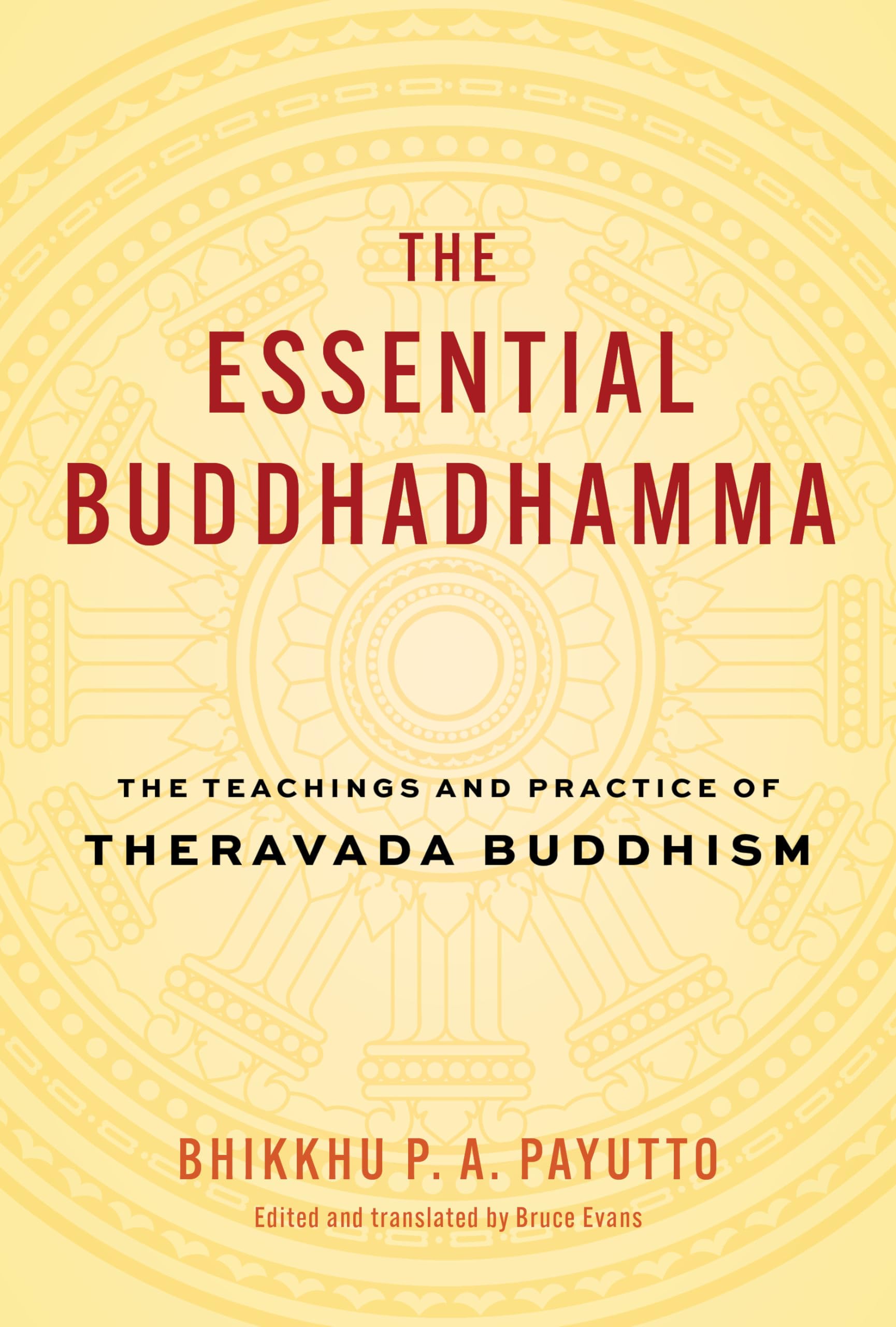 The Essential Buddhadhamma: The Teachings and Practice of Theravada Buddhism Philosophy